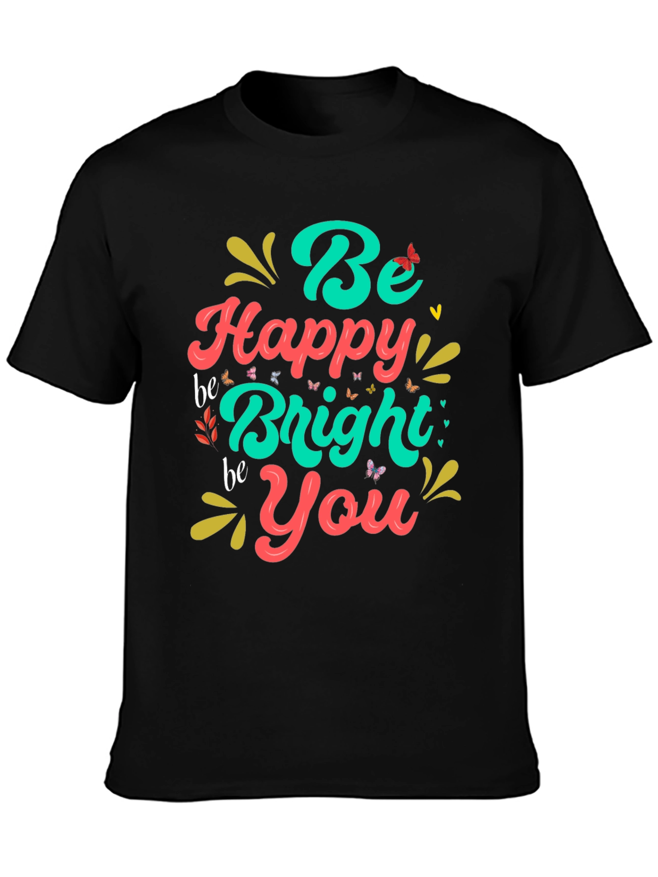 Be Happy Bright You Graphic T-Shirt