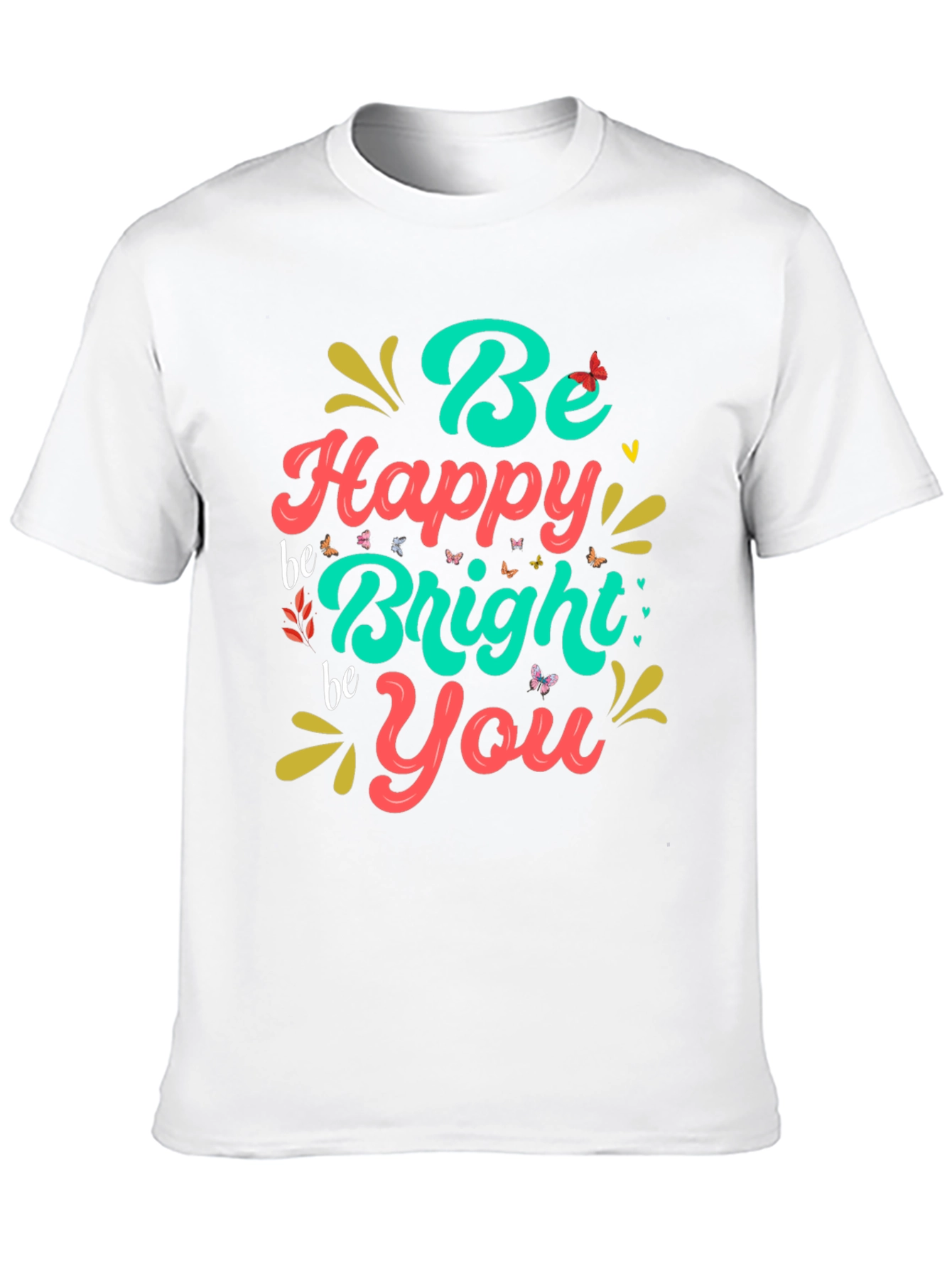 Be Happy Bright You Graphic T-Shirt