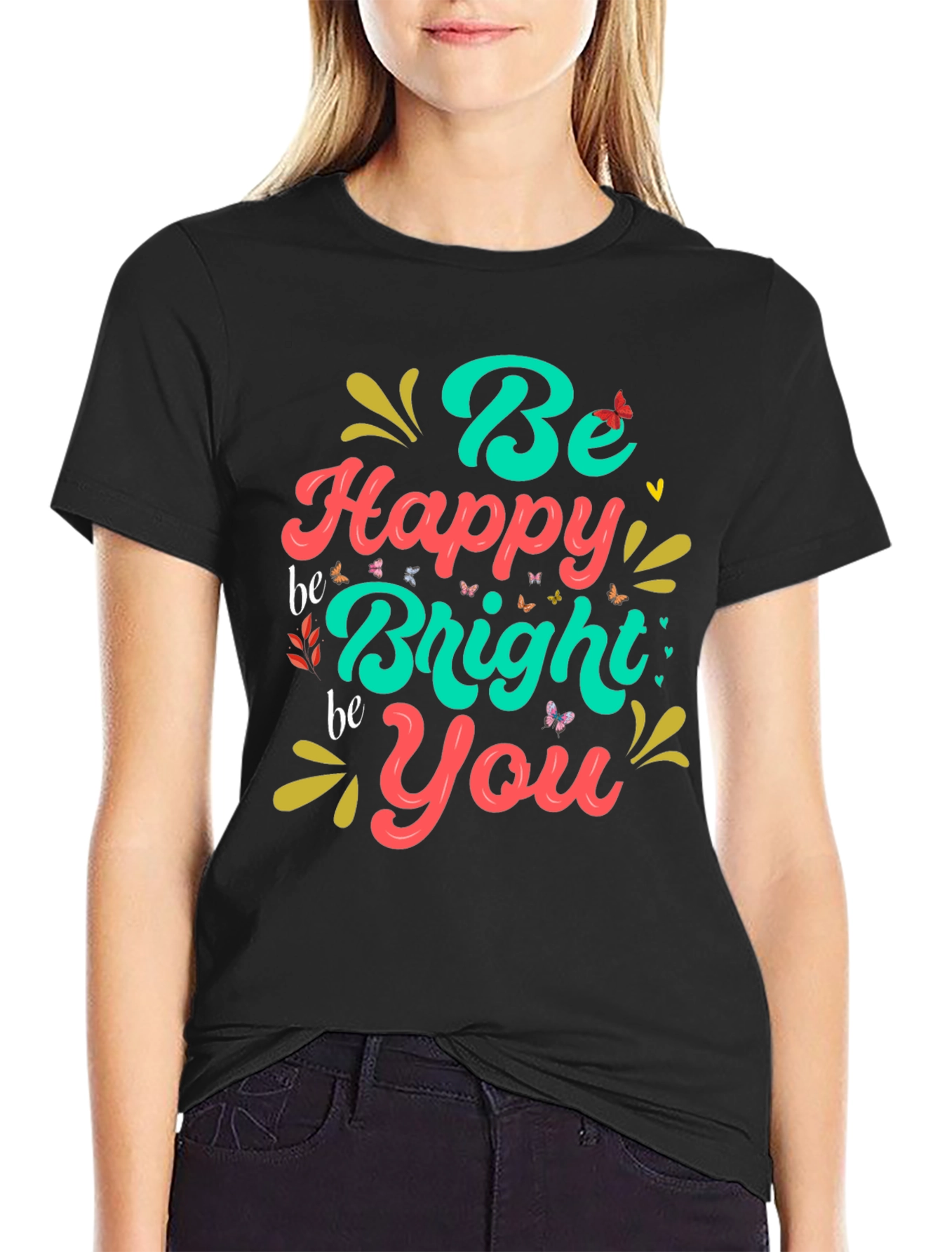 Be Happy Bright You Graphic T-Shirt