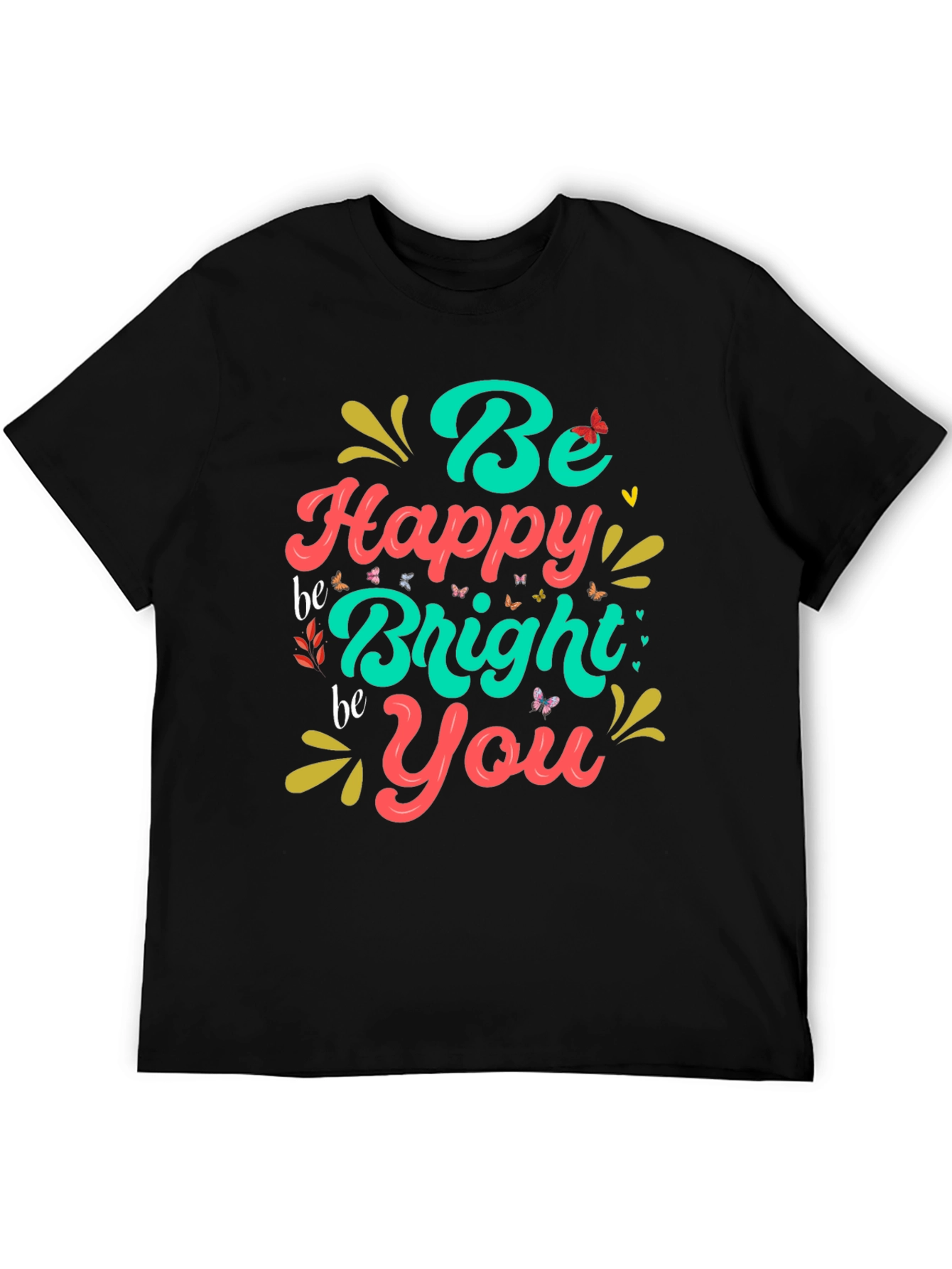 Be Happy Bright You Graphic T-Shirt
