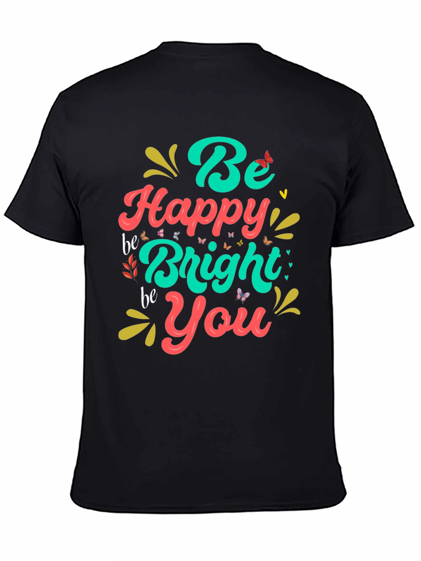 Be Happy Bright You Graphic T-Shirt