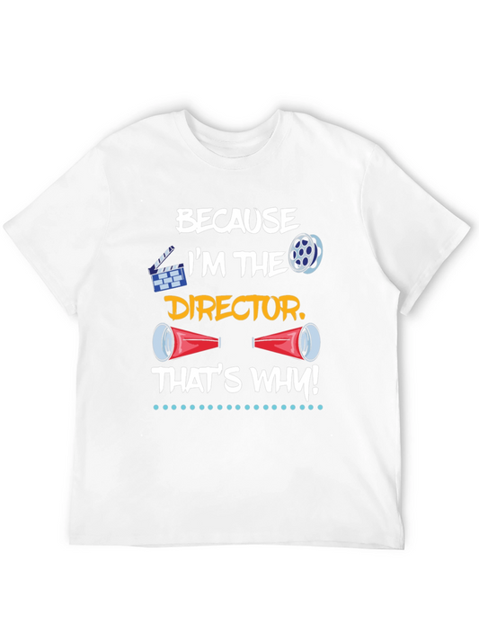 Directors T-Shirt - Because Im the Director Thats Why!