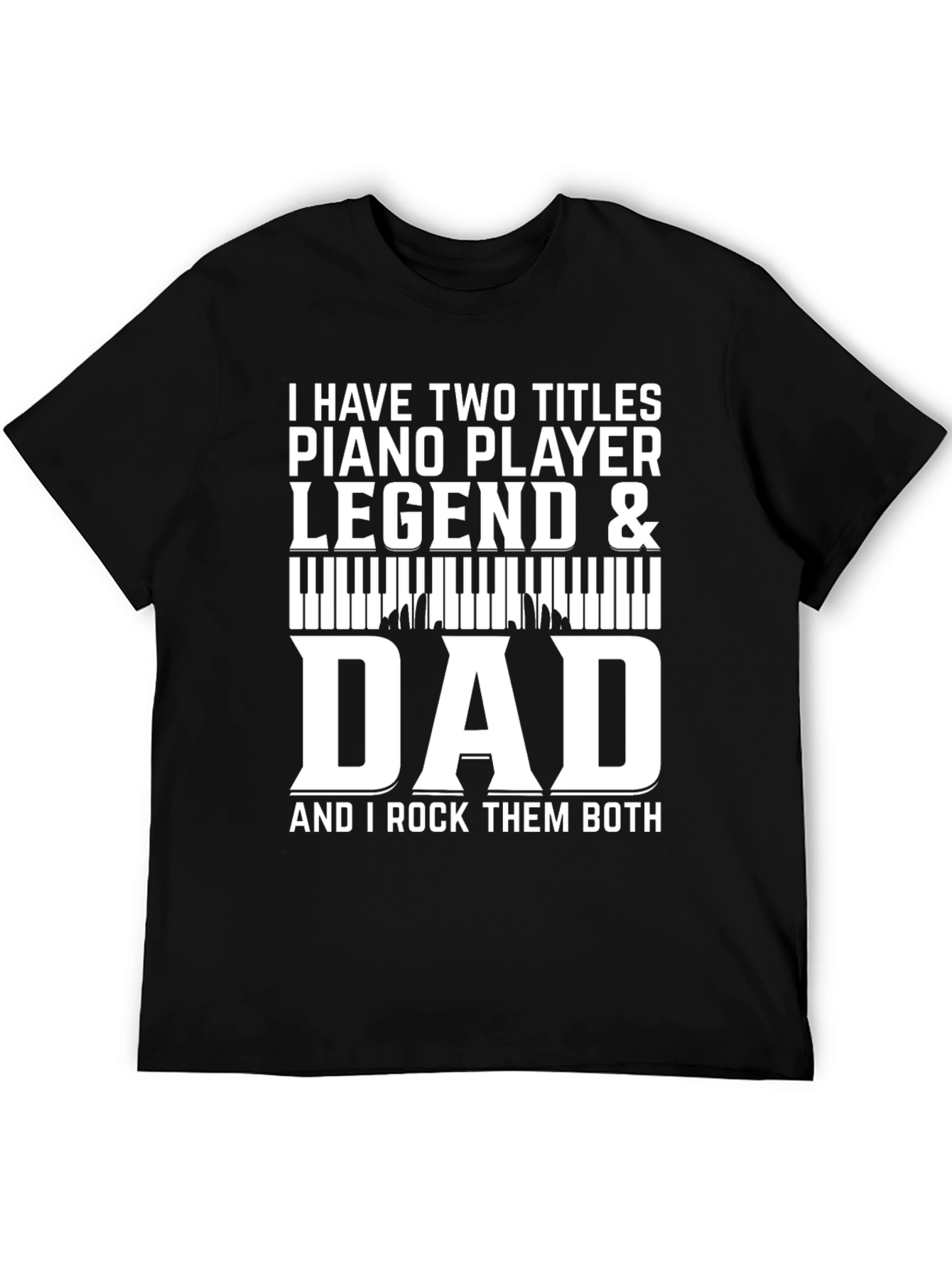 Piano Player Legend & Dad T-Shirt