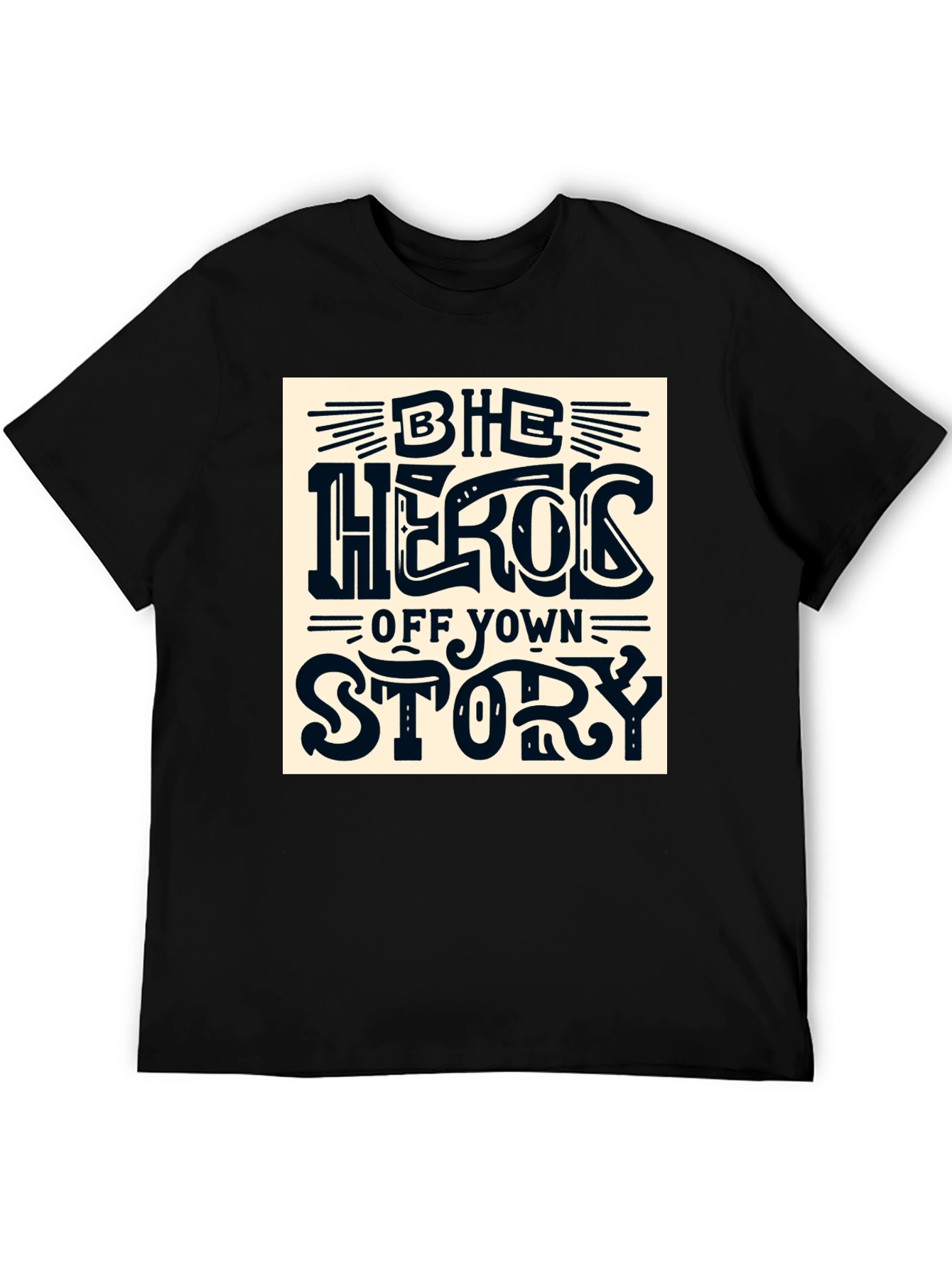 Be the Hero of Your Own Story T-Shirt