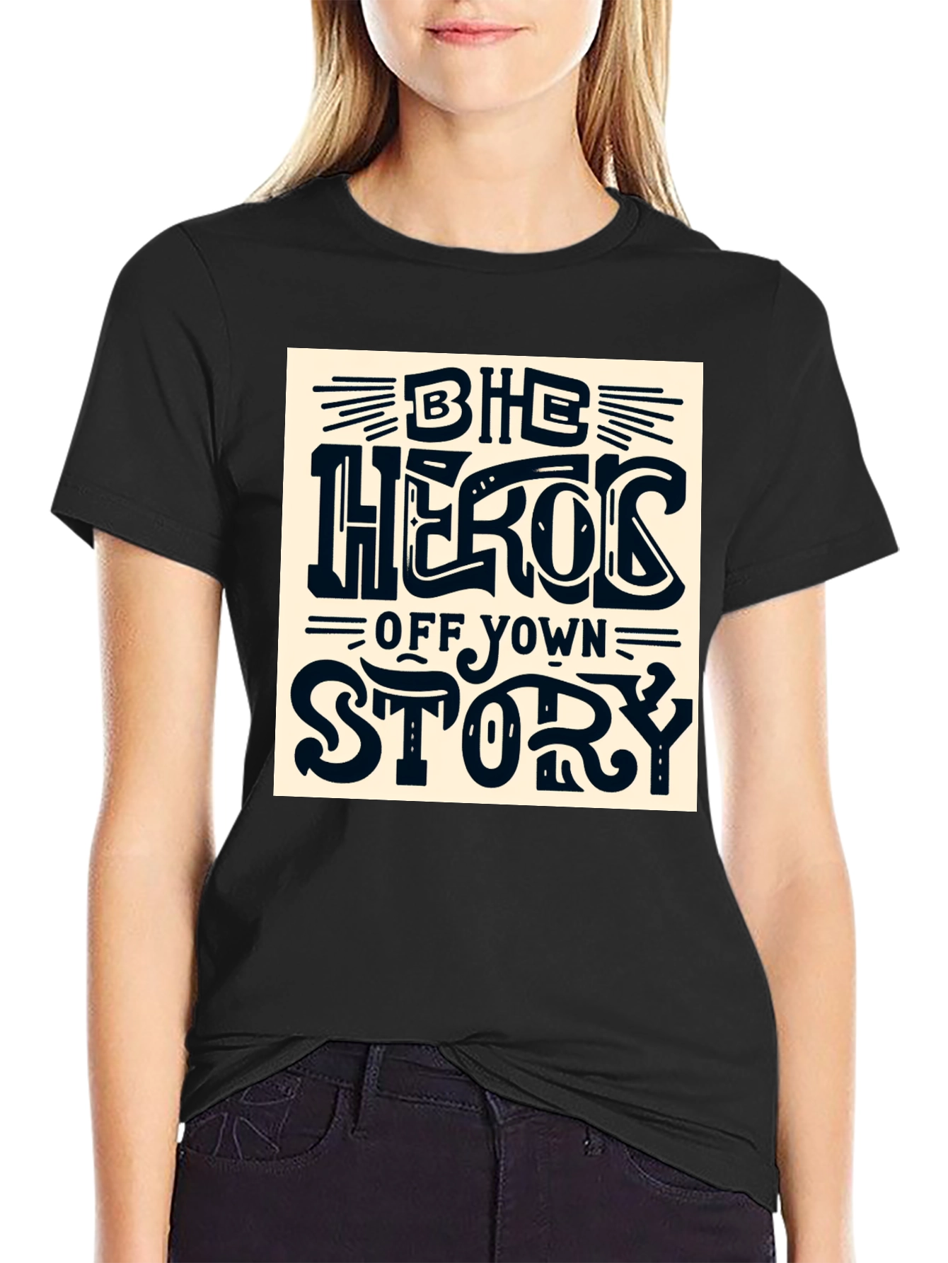 Be the Hero of Your Own Story T-Shirt
