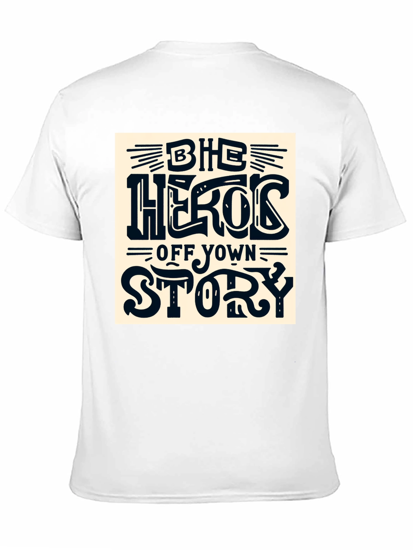 Be the Hero of Your Own Story T-Shirt