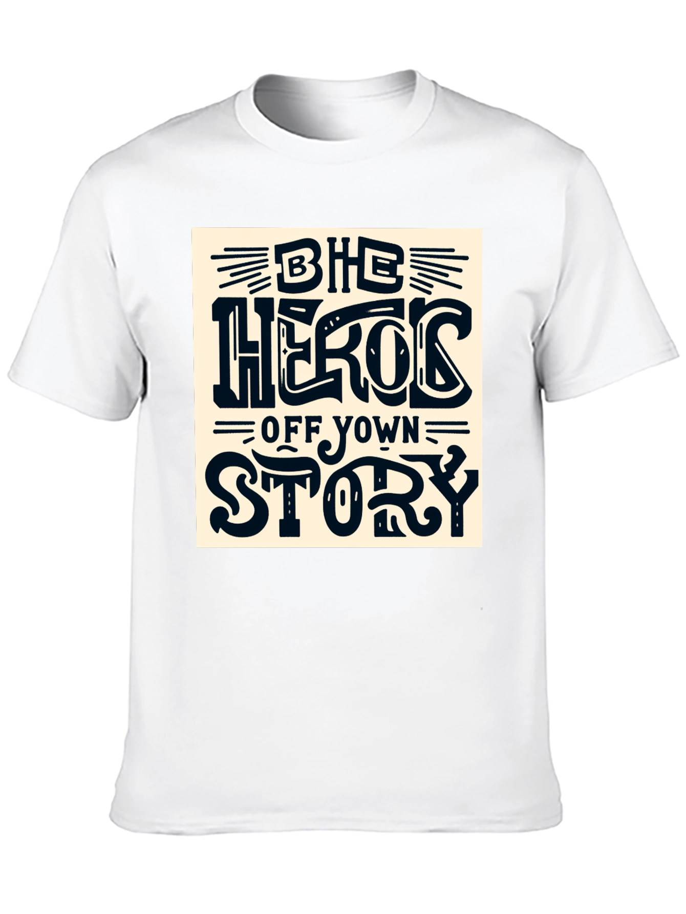 Be the Hero of Your Own Story T-Shirt
