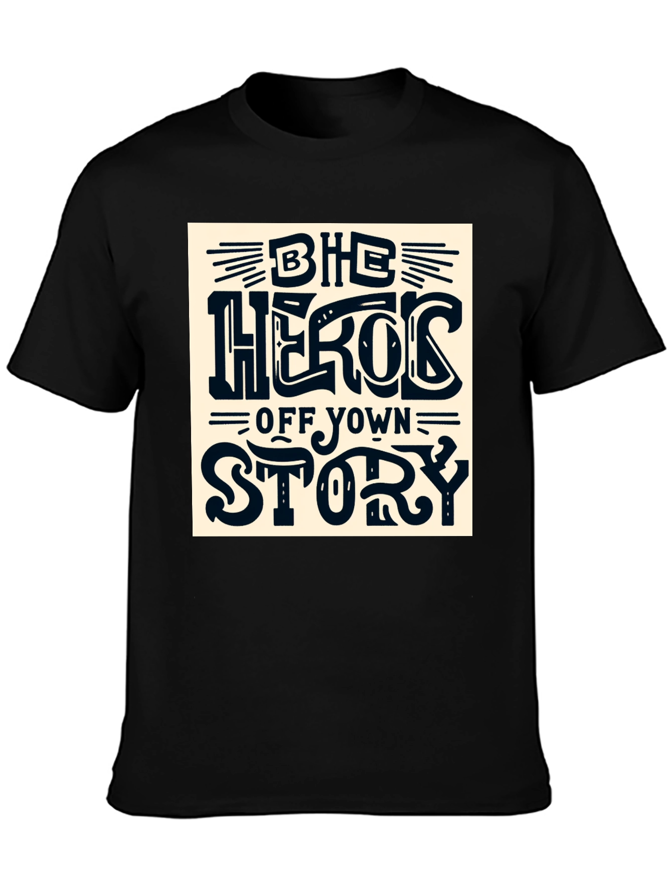 Be the Hero of Your Own Story T-Shirt