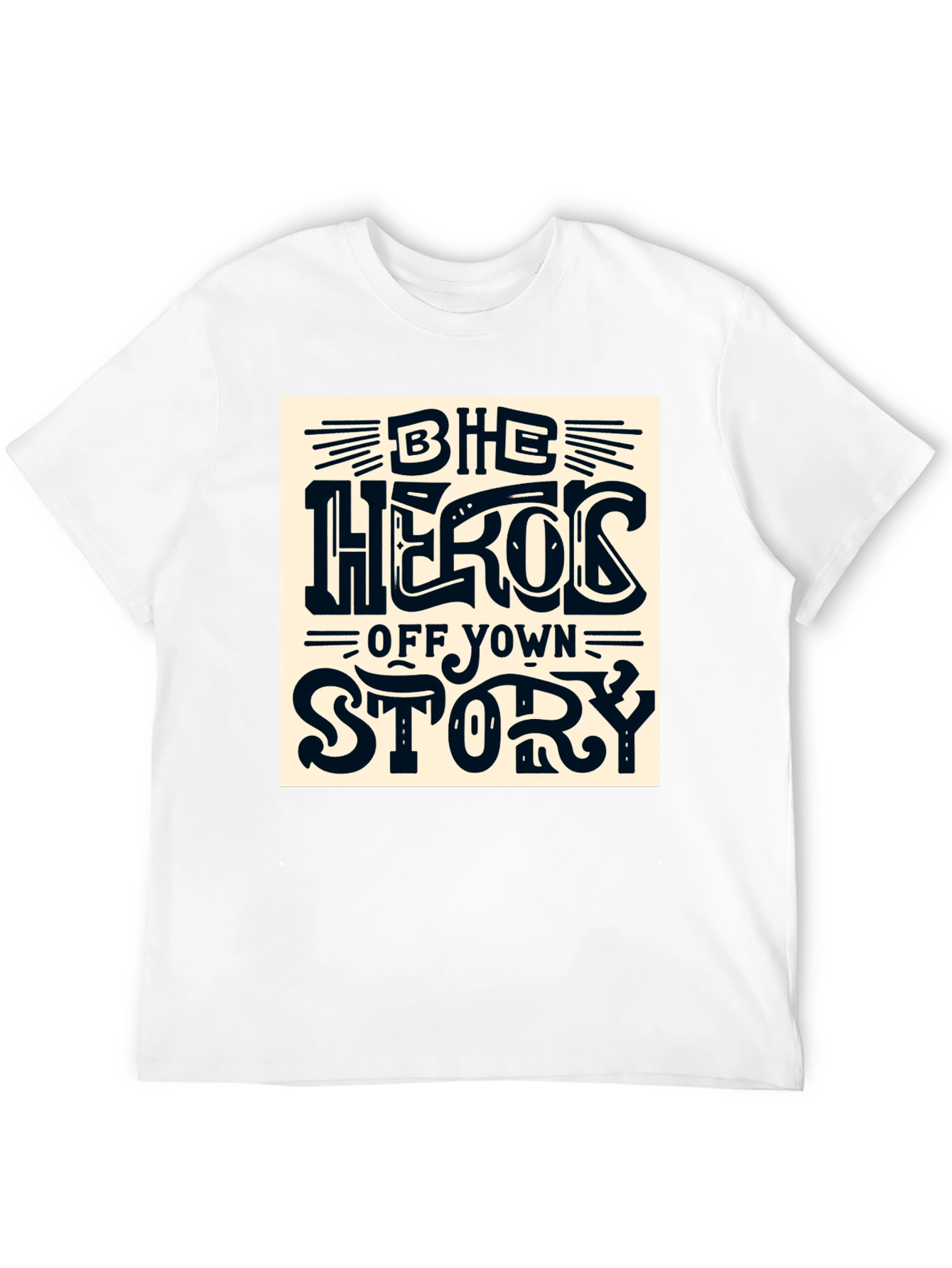 Be the Hero of Your Own Story T-Shirt
