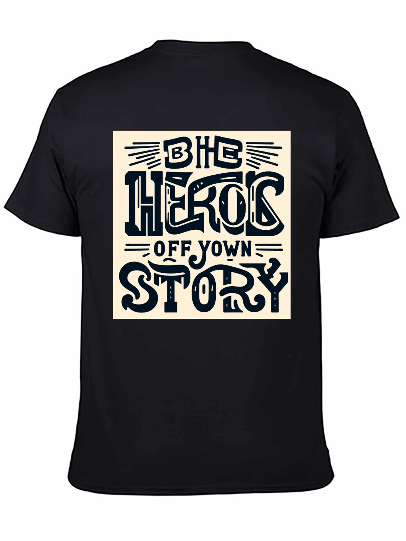 Be the Hero of Your Own Story T-Shirt