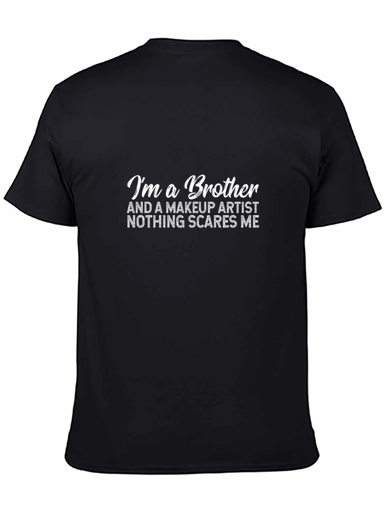 Im A Brother & Makeup Artist T-Shirt
