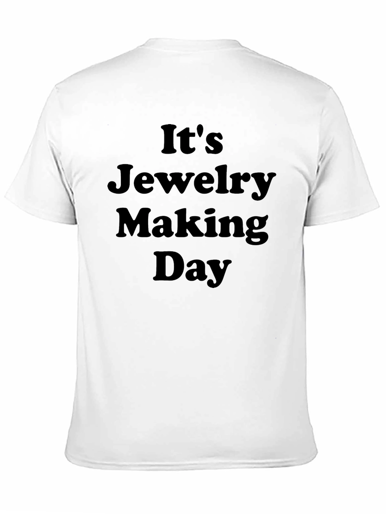 Its Jewelry Making Day T-Shirt