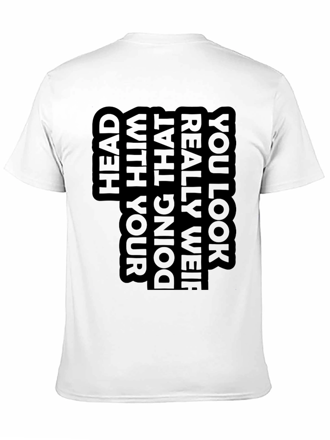 Unique Graphic T-Shirt - You Look Really Weird