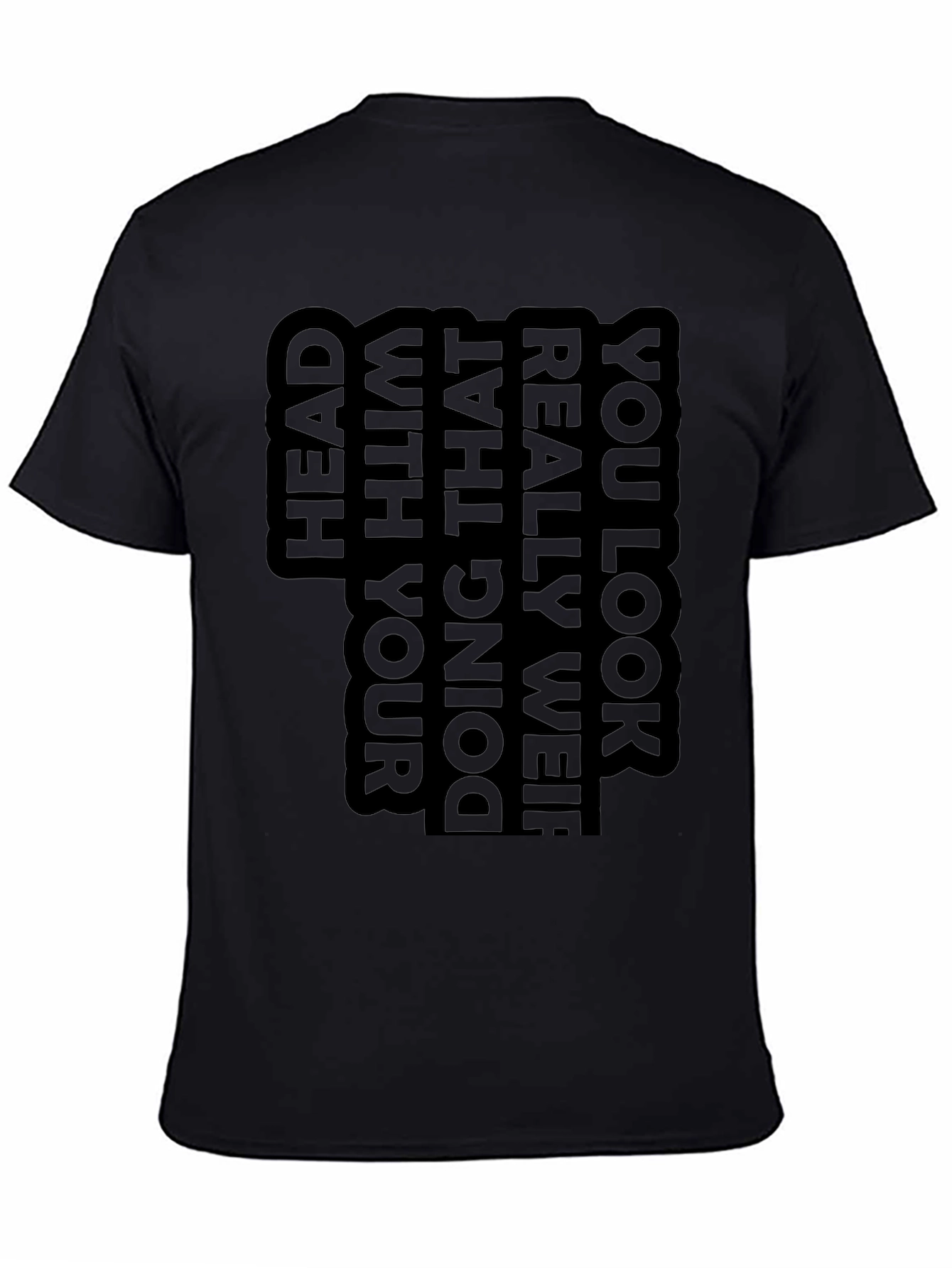 Unique Graphic T-Shirt - You Look Really Weird