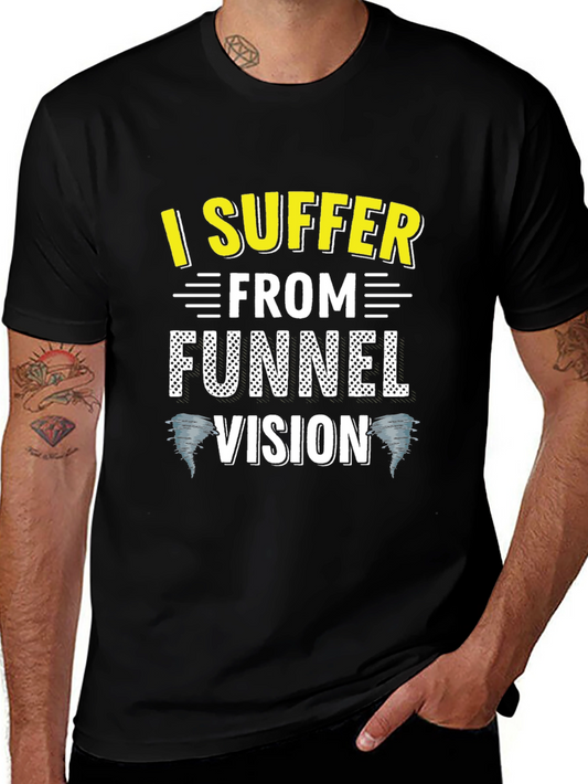 I Suffer From Funnel Vision Funny Black T-Shirt