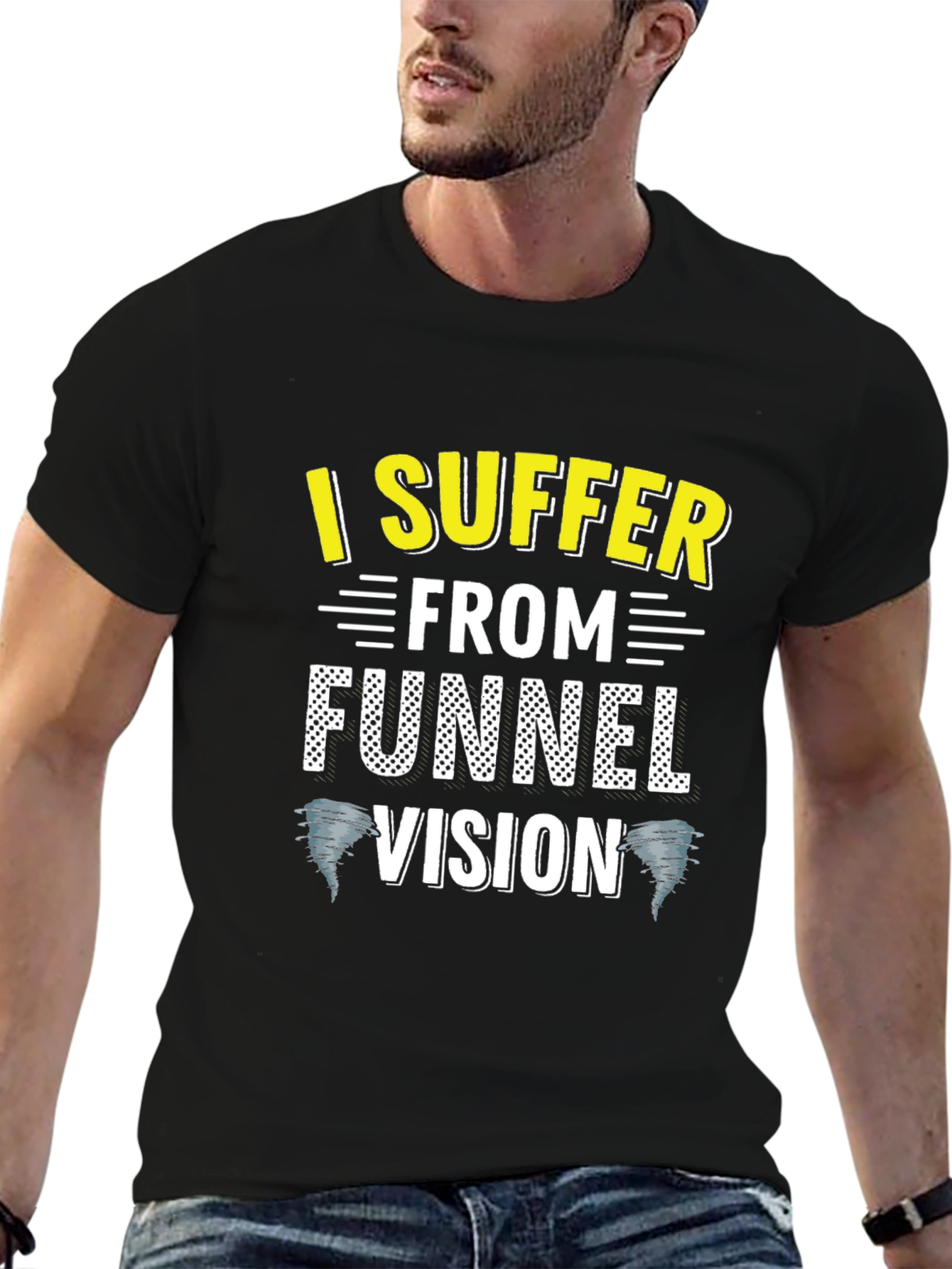 I Suffer From Funnel Vision Funny Black T-Shirt