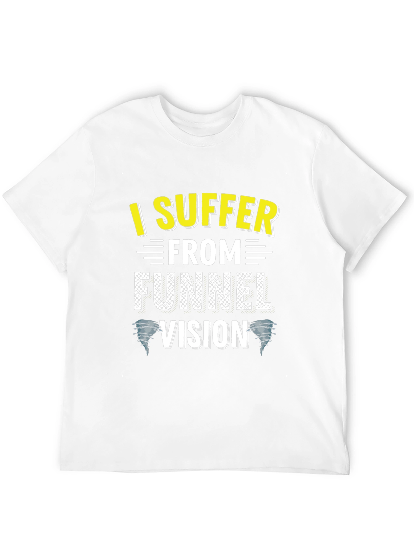 I Suffer From Funnel Vision Funny Black T-Shirt