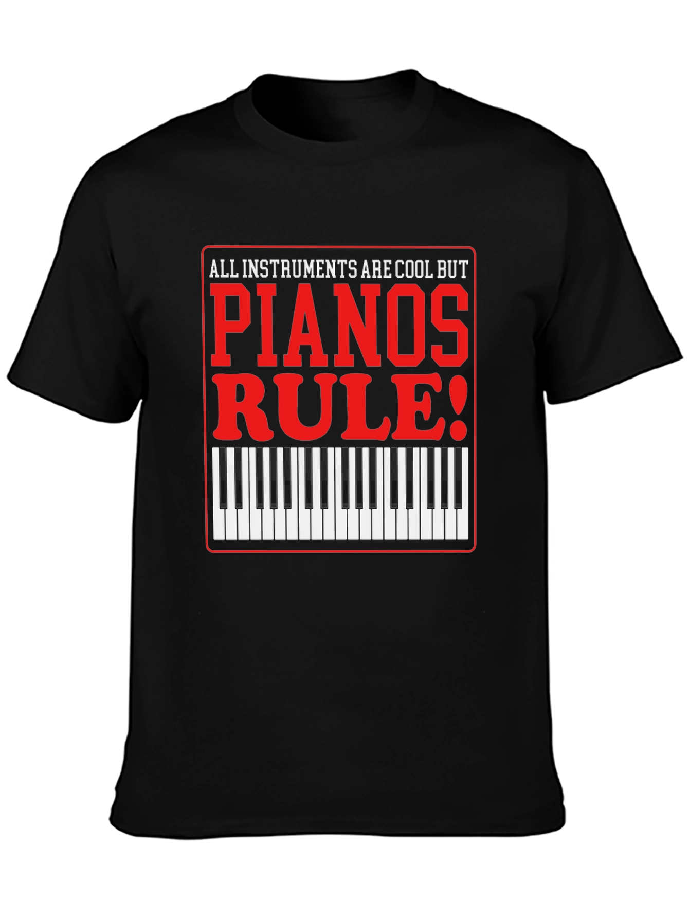 Piano Lovers T-Shirt: All Instruments Are Cool