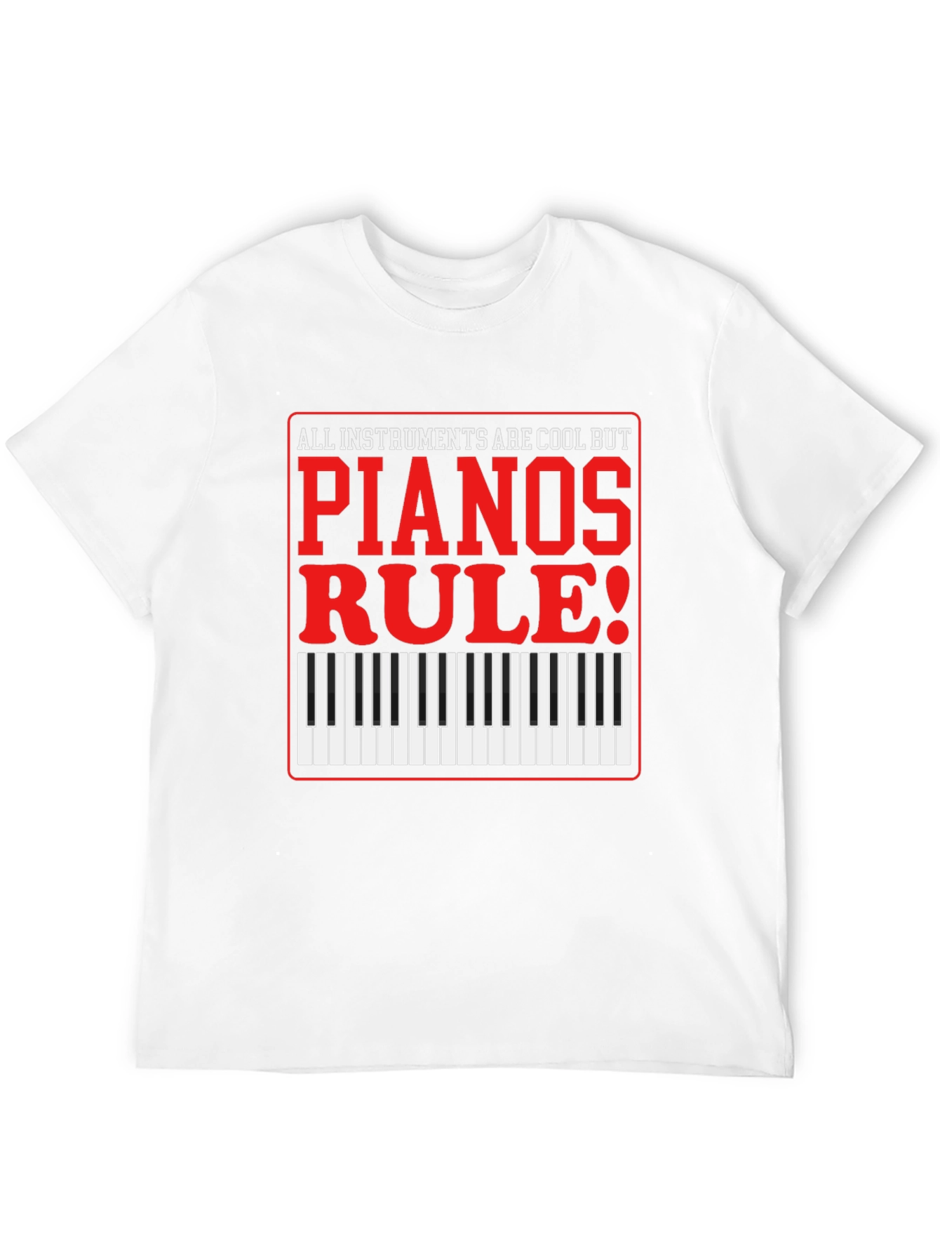 Piano Lovers T-Shirt: All Instruments Are Cool