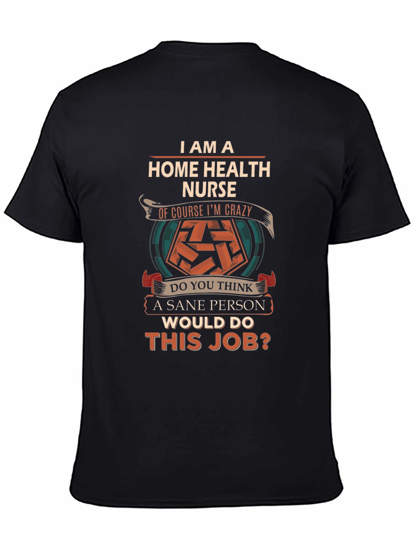 Home Health Nurse Crazy Job T-Shirt