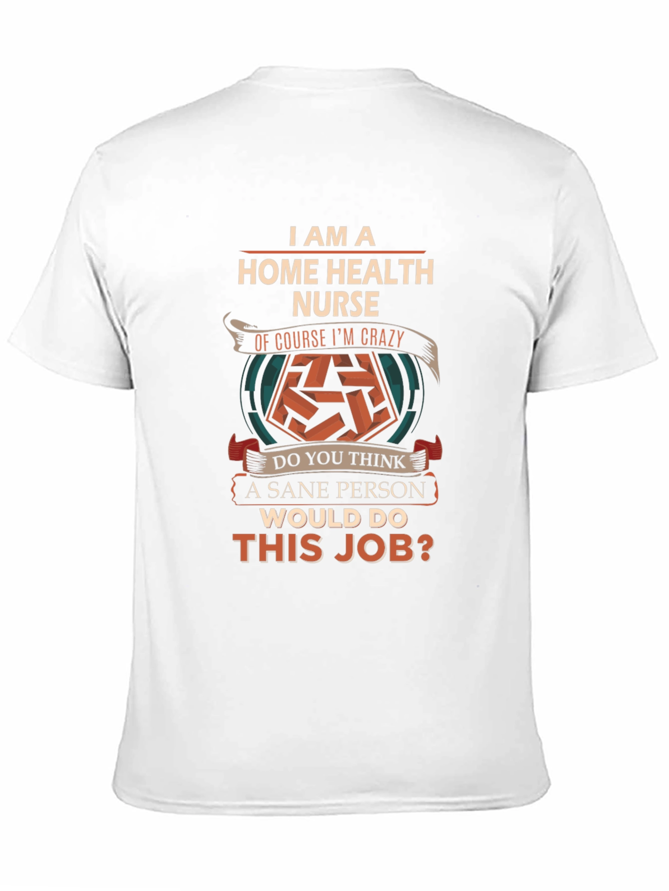 Home Health Nurse Crazy Job T-Shirt