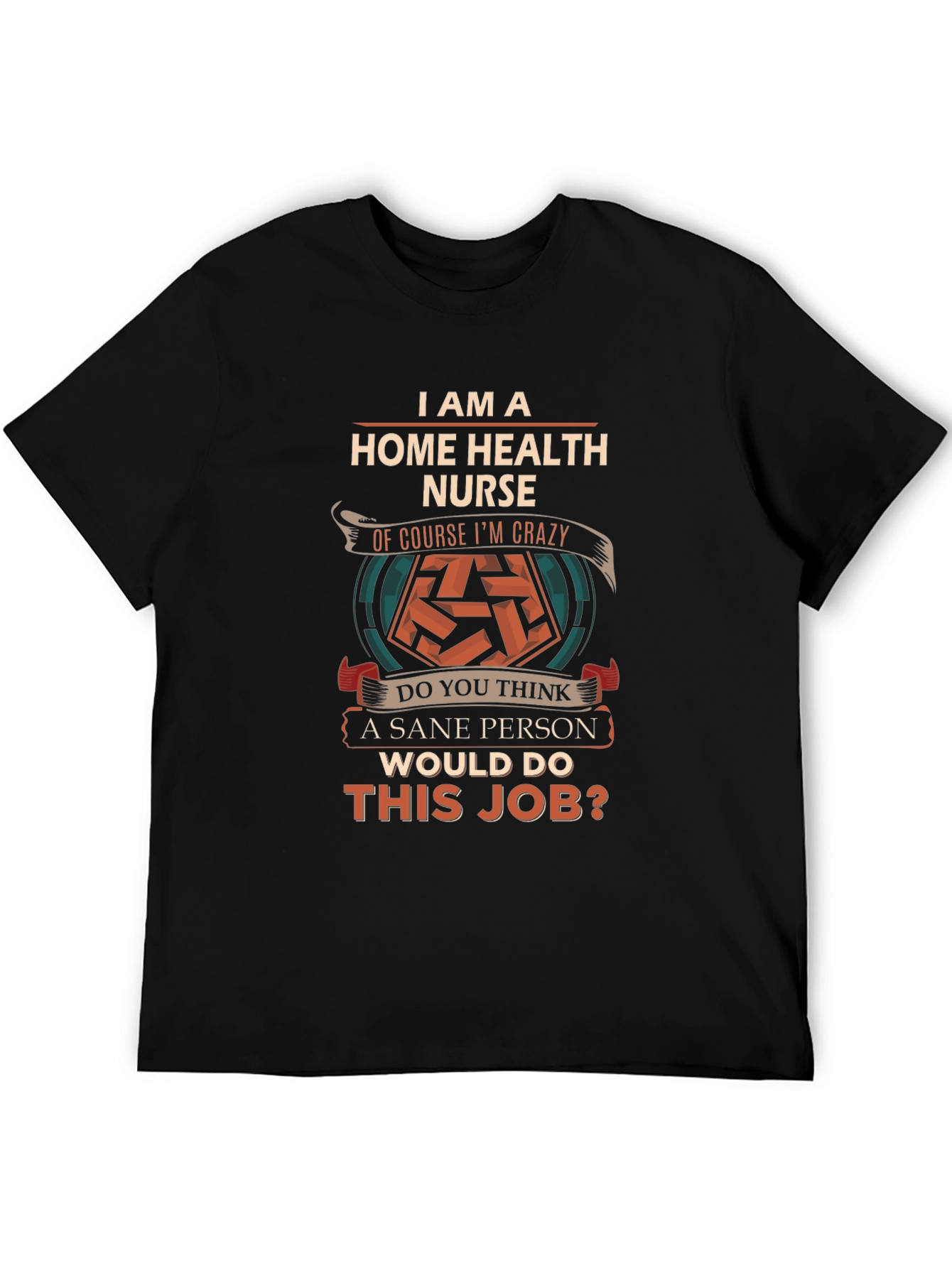 Home Health Nurse Crazy Job T-Shirt