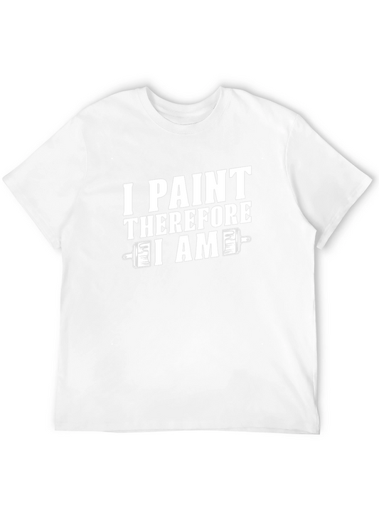 I Paint Therefore I Am T-Shirt