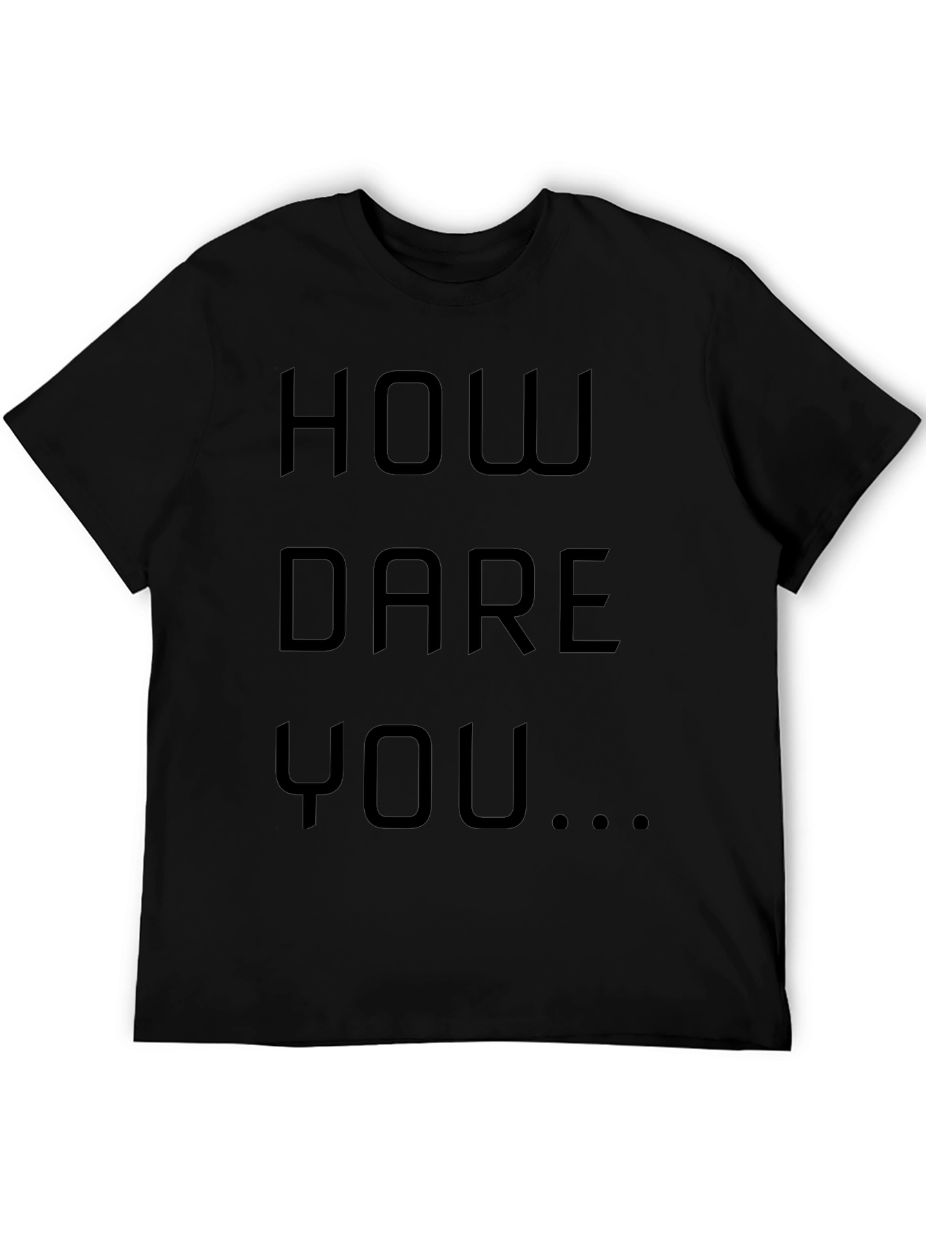 How Dare You Graphic Tee - Bold Statement Shirt