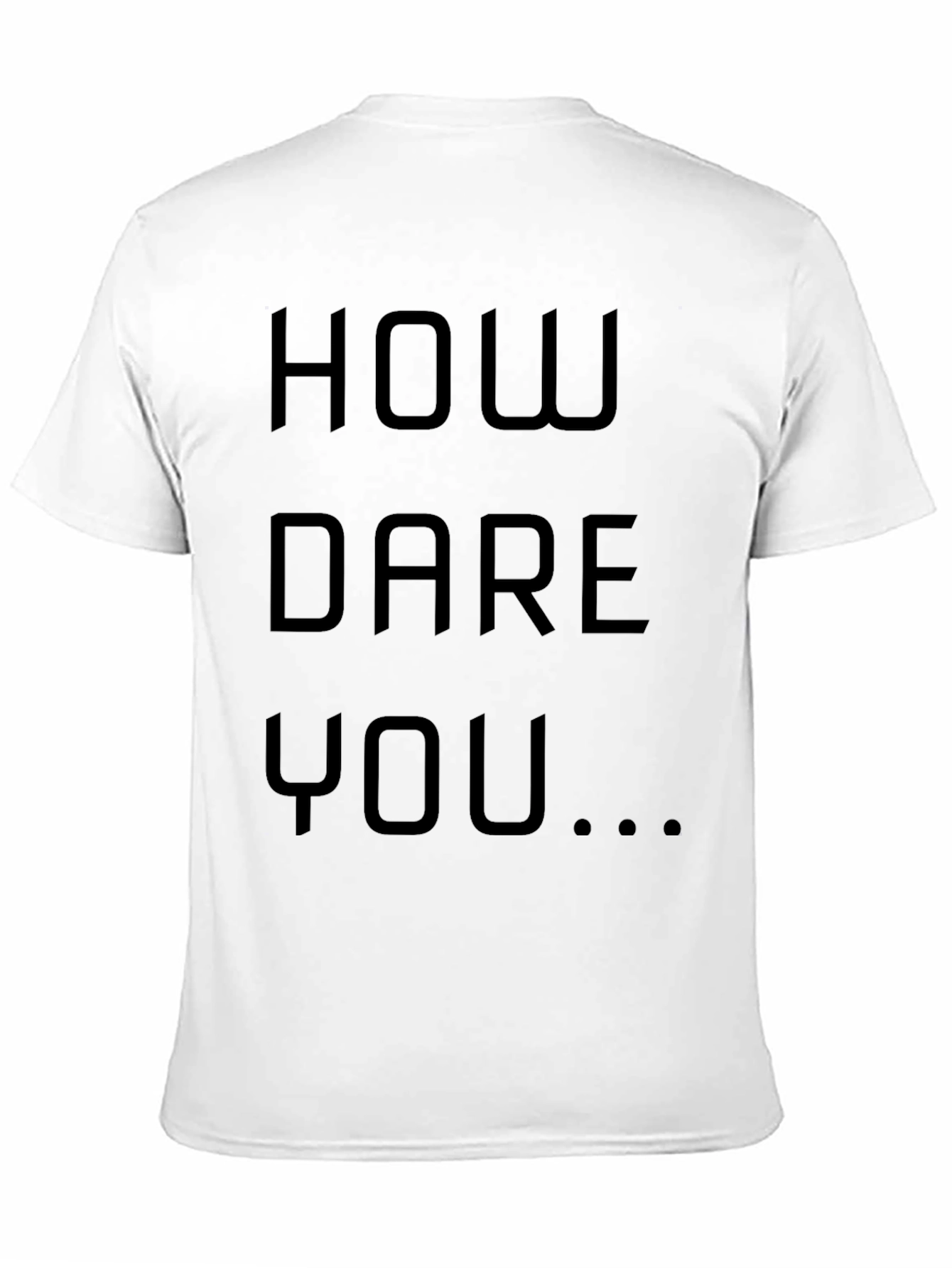 How Dare You Graphic Tee - Bold Statement Shirt