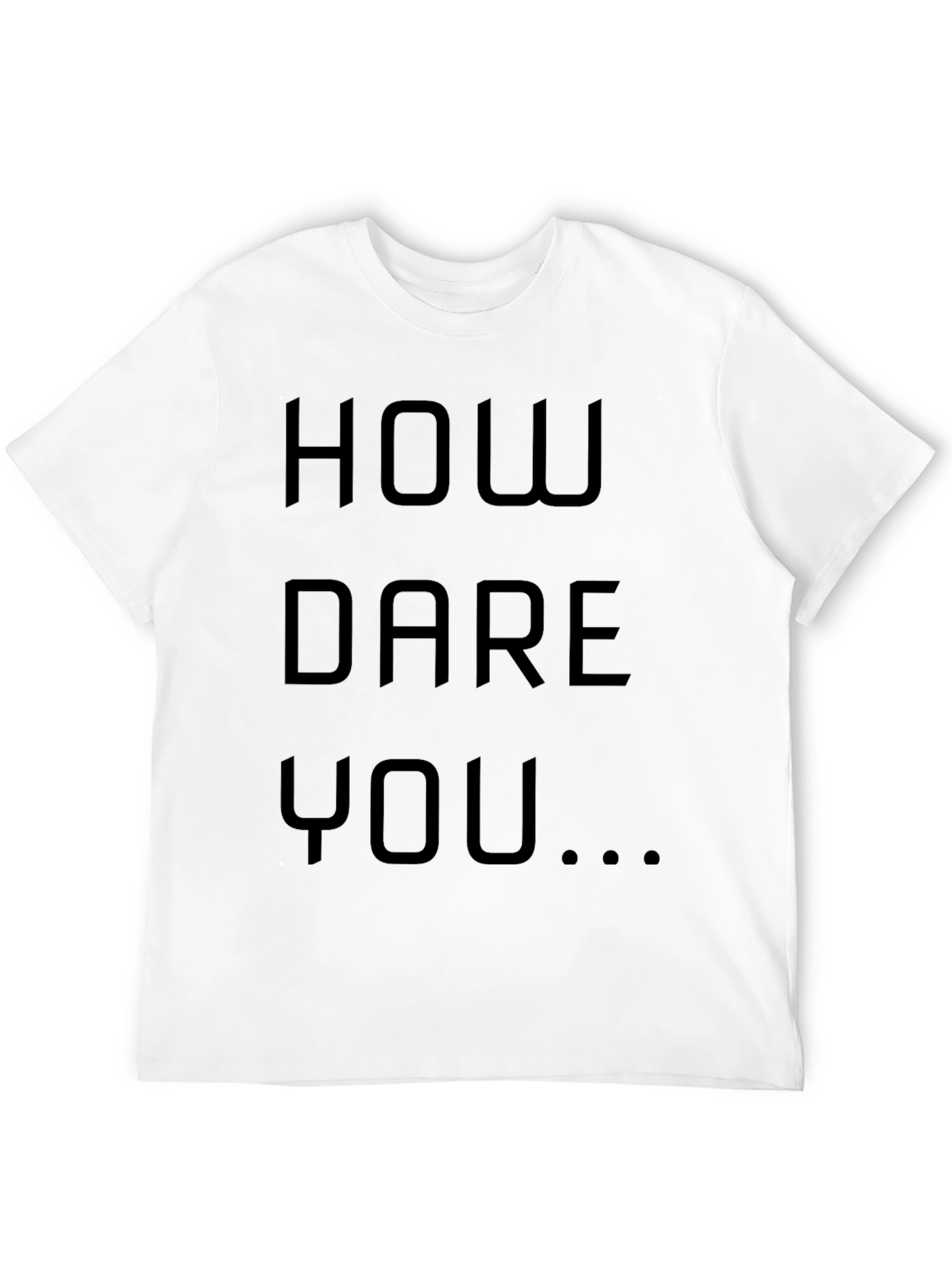 How Dare You Graphic Tee - Bold Statement Shirt