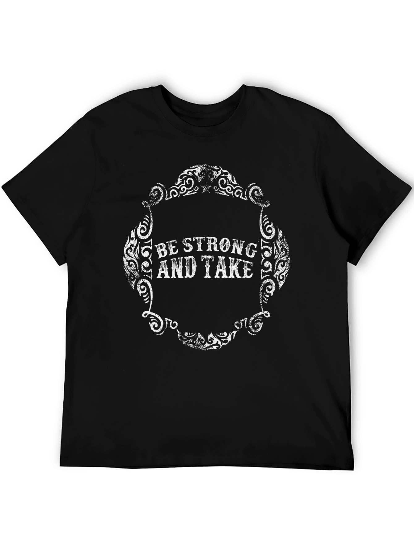 Be Strong and Take - Graphic Tee