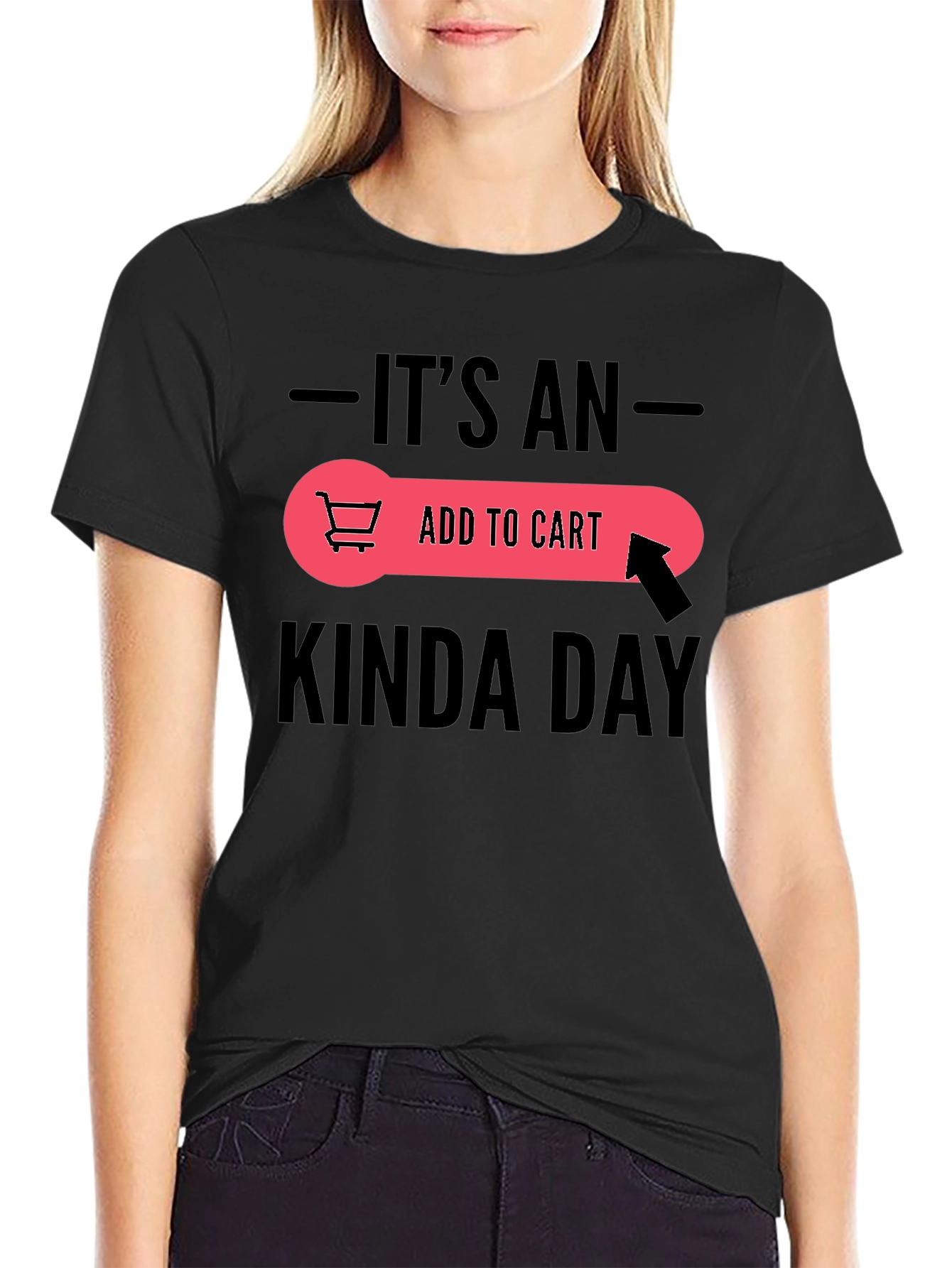 Its An Add To Cart Kinda Day Black T-Shirt