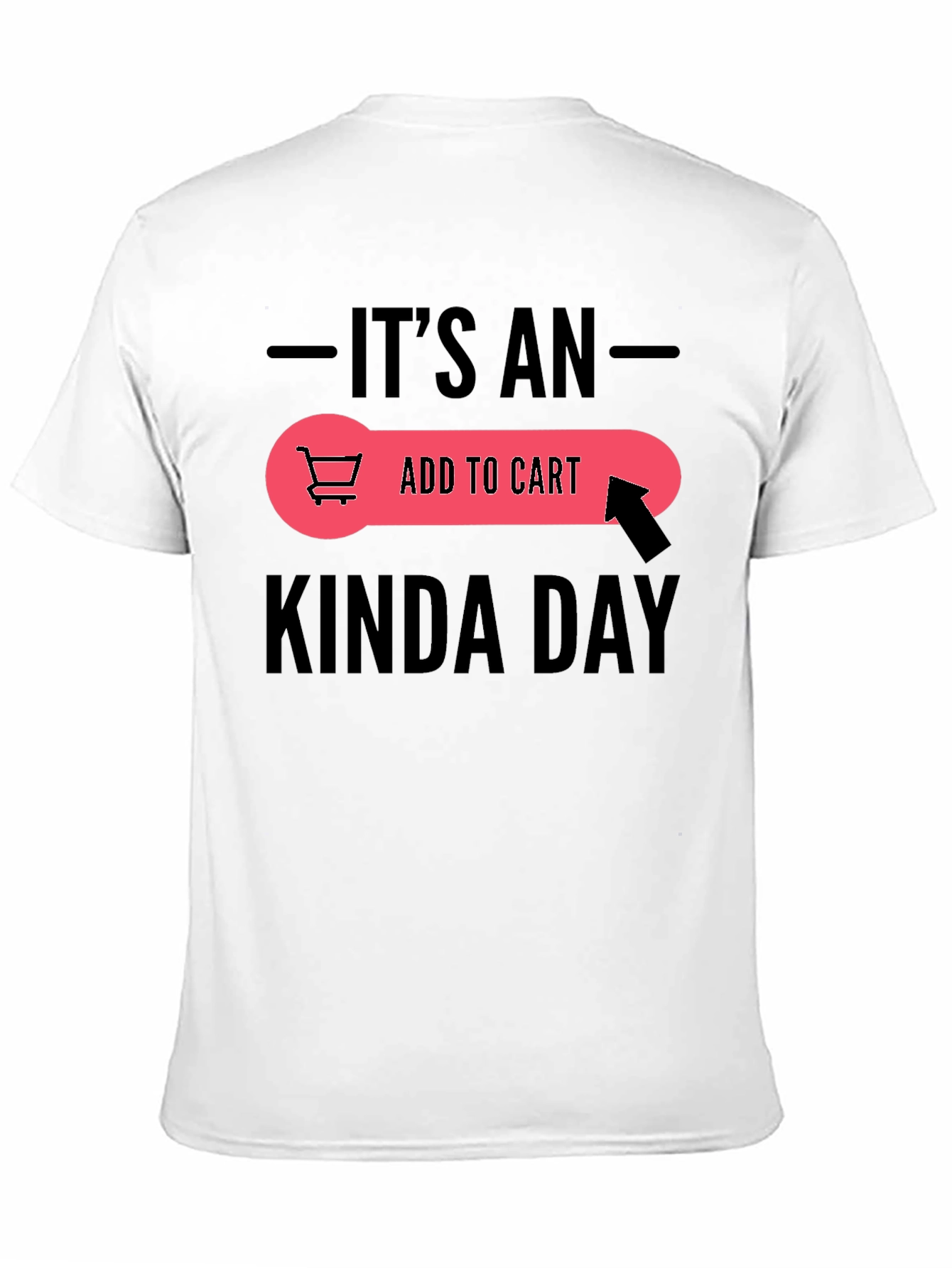 Its An Add To Cart Kinda Day Black T-Shirt
