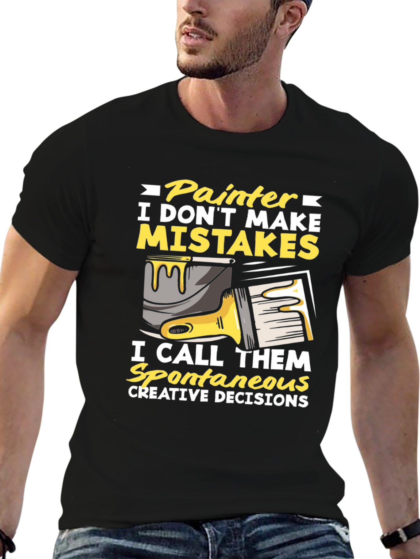 Painter Humor T-Shirt: I Dont Make Mistakes