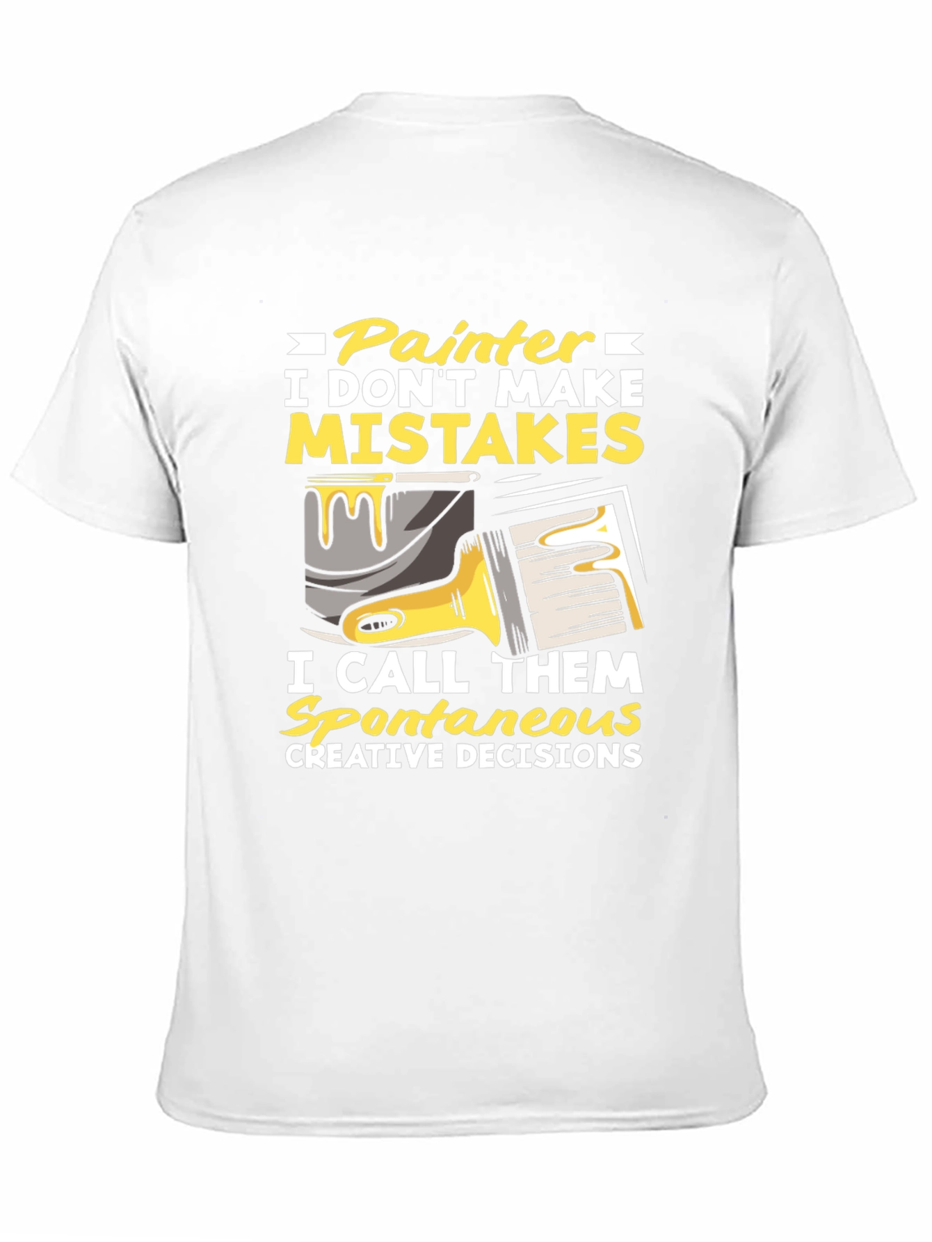Painter Humor T-Shirt: I Dont Make Mistakes