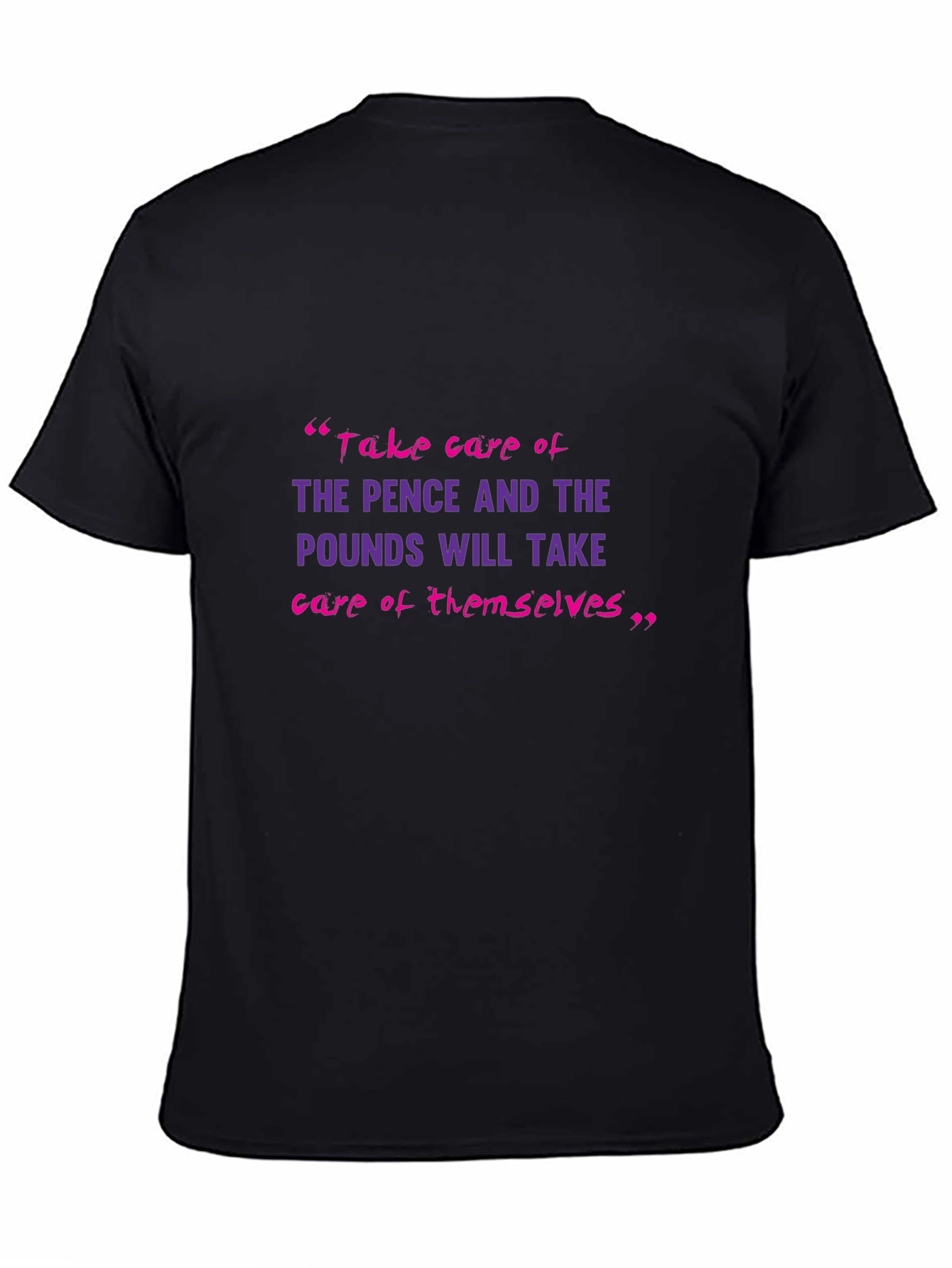 Motivational T-Shirt: Pence & Pounds Wisdom