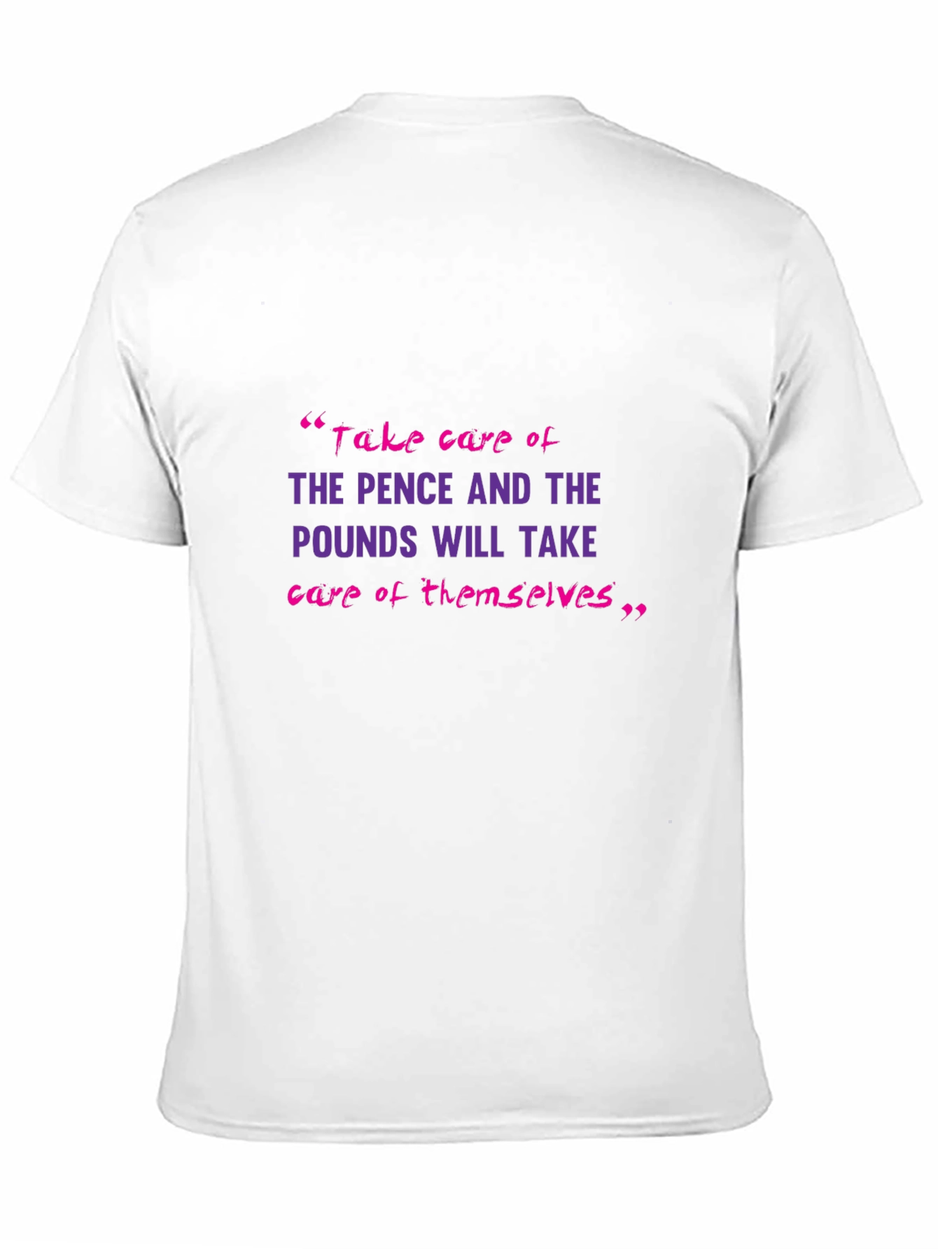 Motivational T-Shirt: Pence & Pounds Wisdom