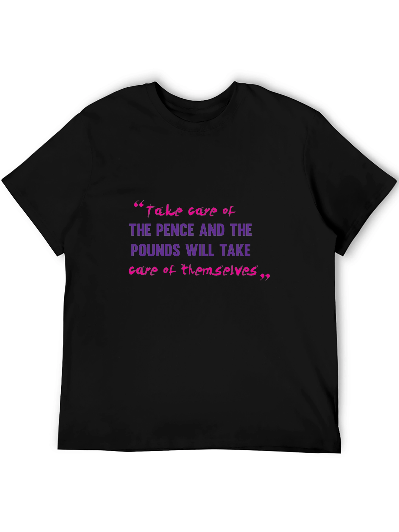 Motivational T-Shirt: Pence & Pounds Wisdom