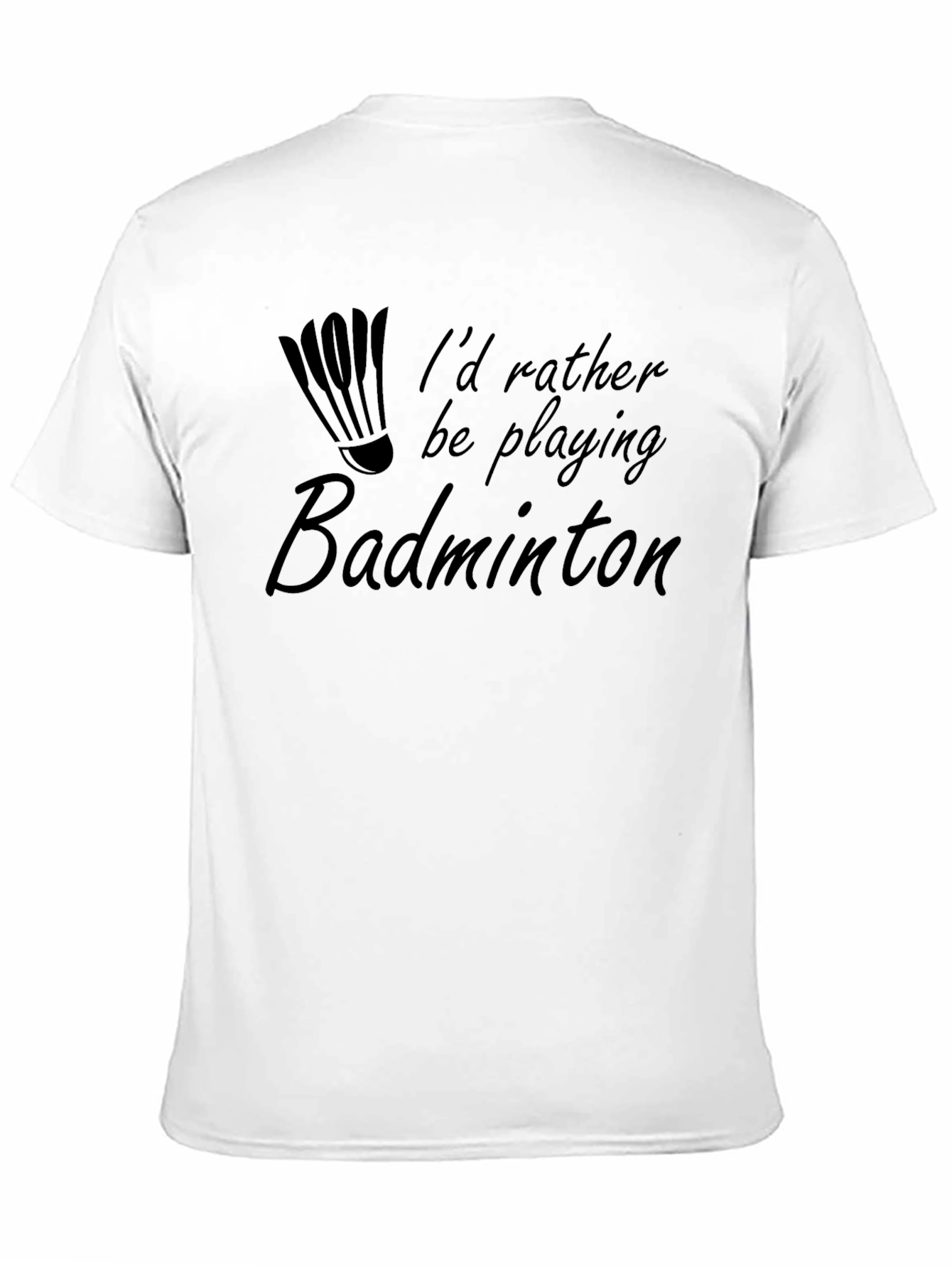 Badminton T-Shirt - Id Rather Be Playing