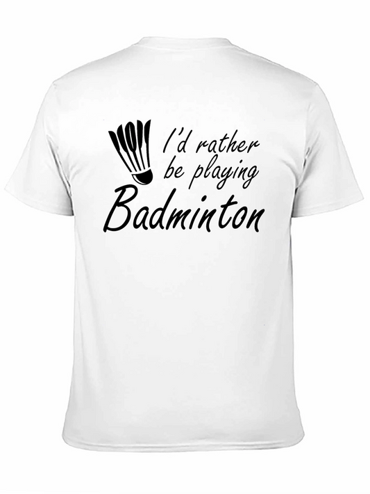 Badminton T-Shirt - Id Rather Be Playing