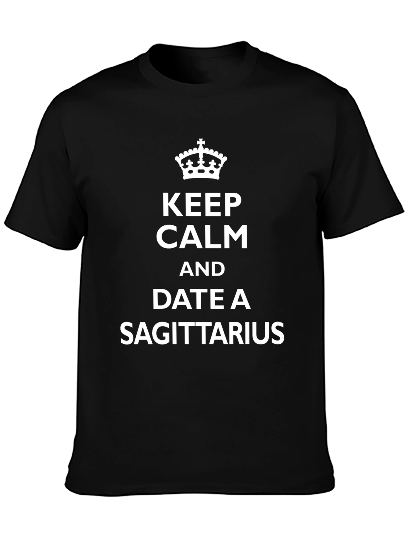 Keep Calm and Date a Sagittarius T-Shirt