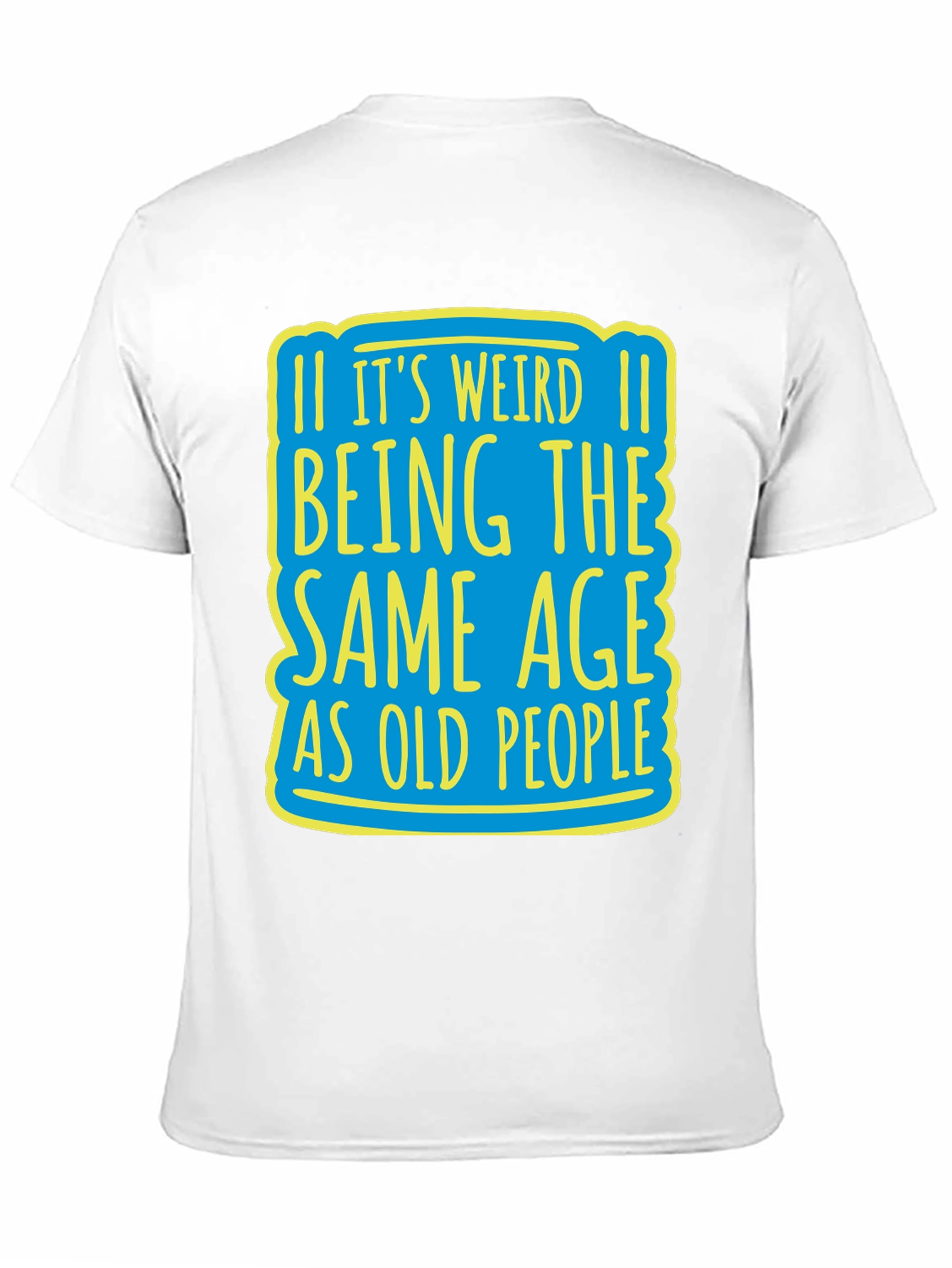 Its Weird Being Same Age T-Shirt