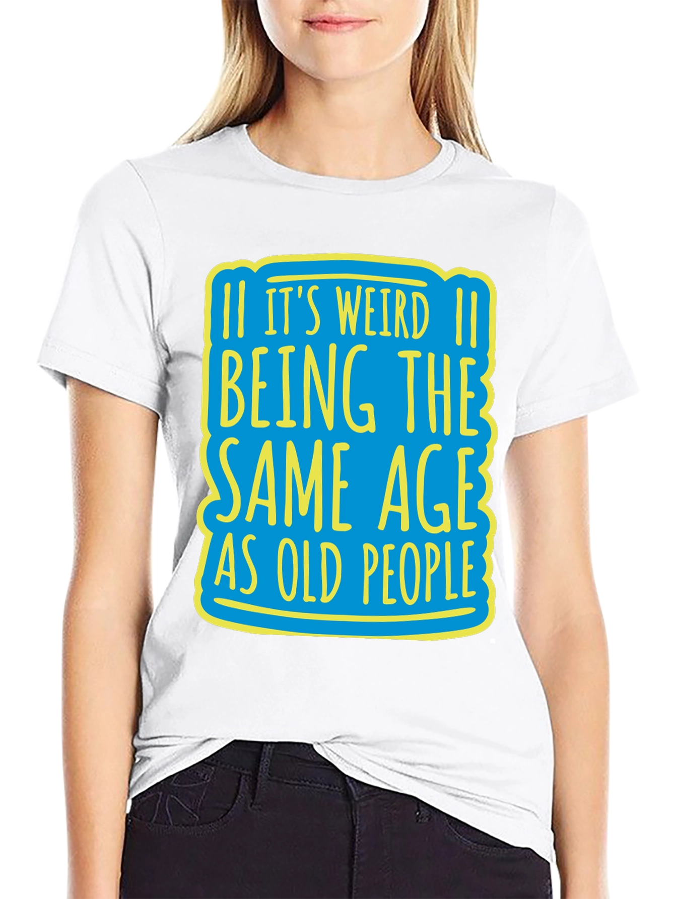 Its Weird Being Same Age T-Shirt