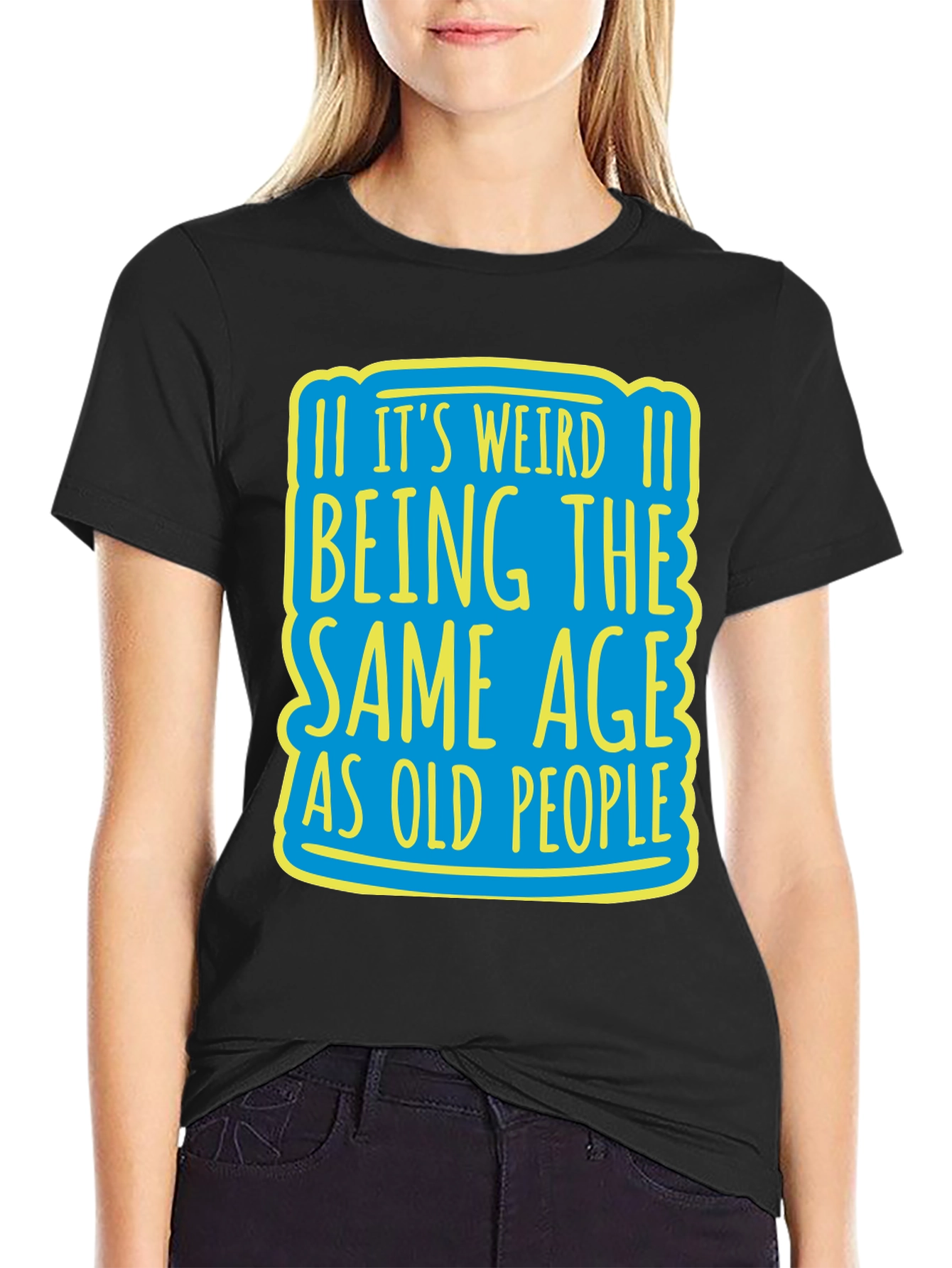 Its Weird Being Same Age T-Shirt