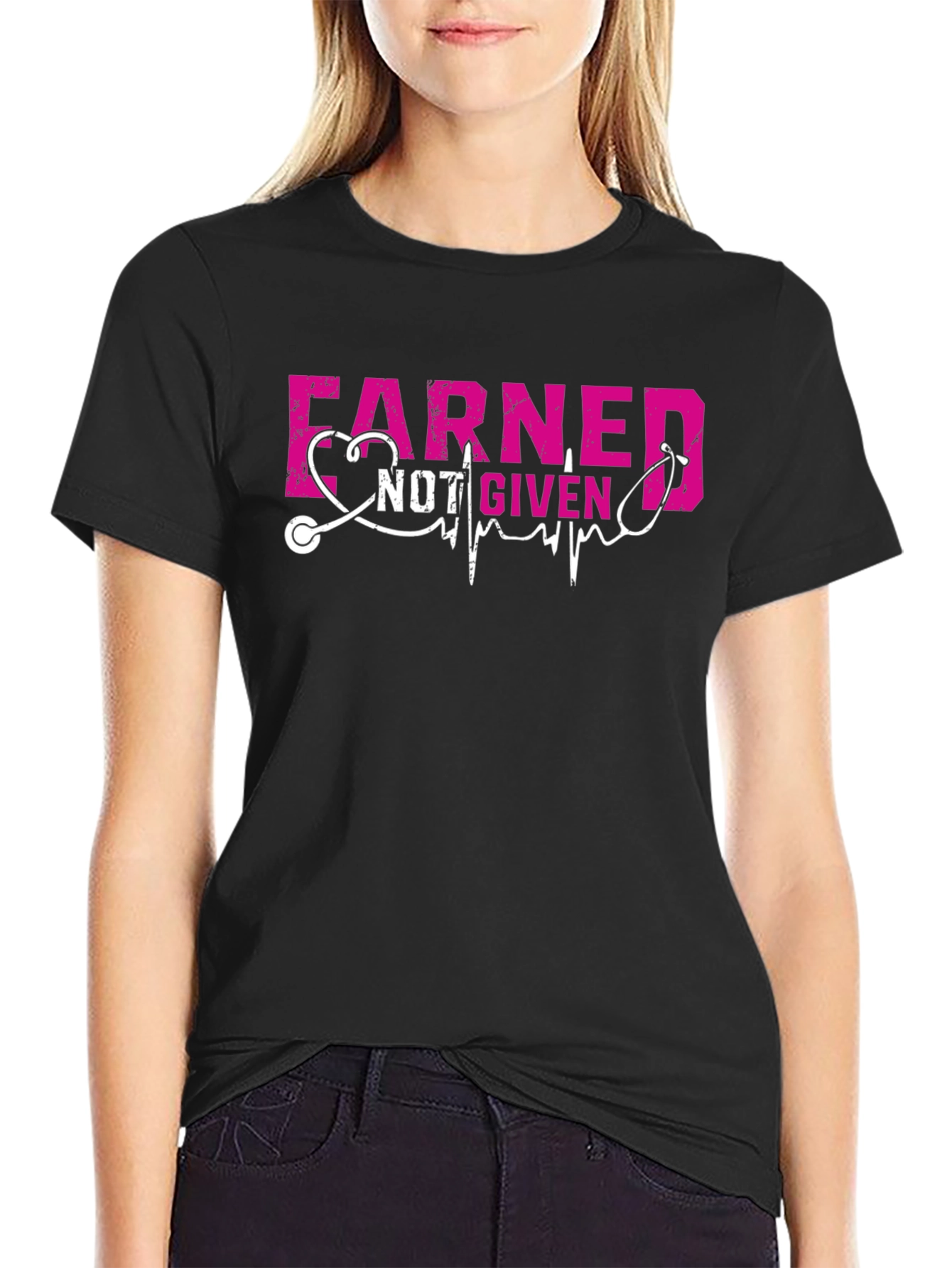 Earned Not Given Nurse T-Shirt