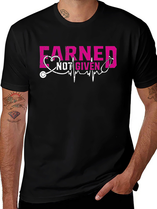 Earned Not Given Nurse T-Shirt