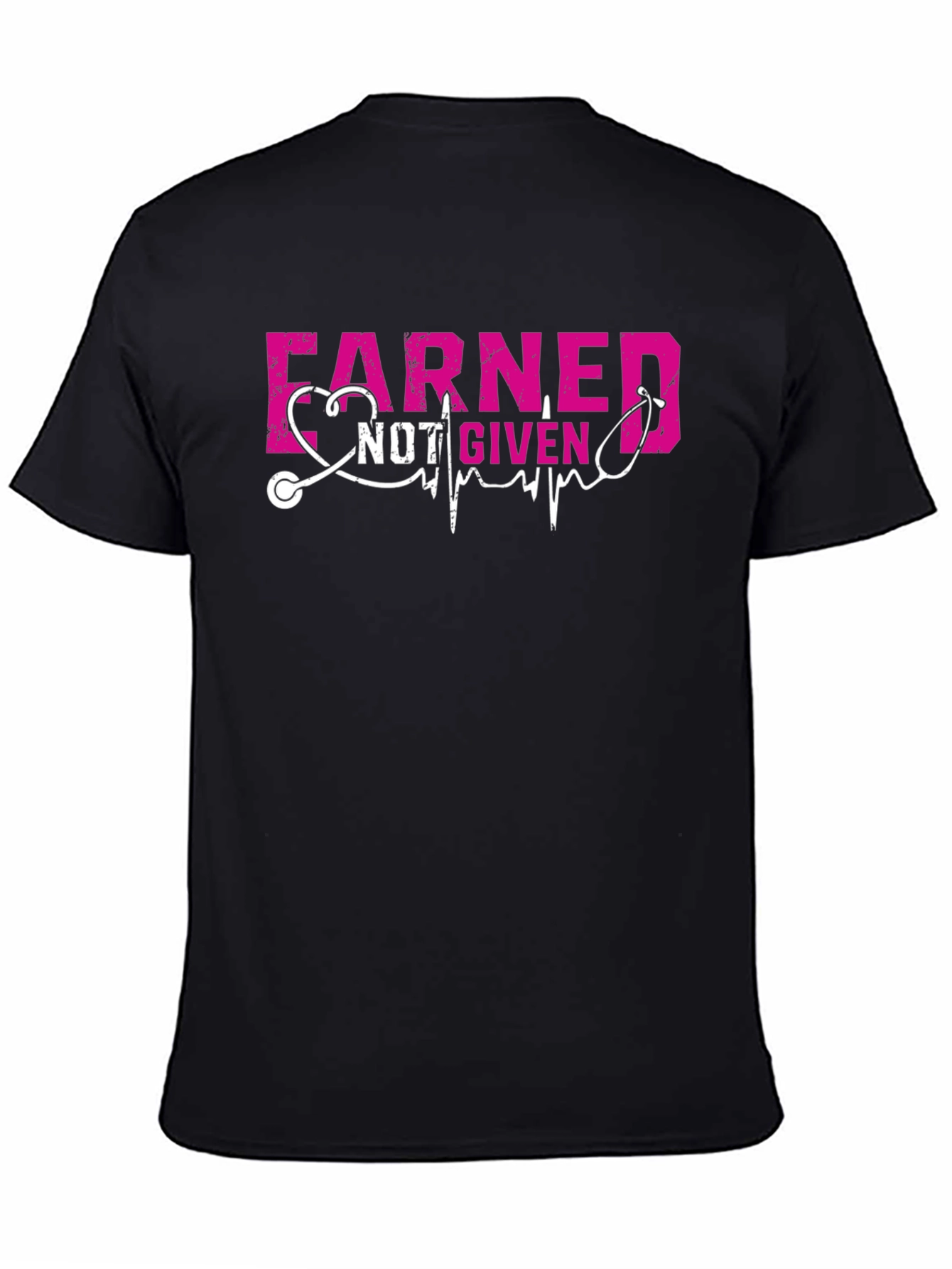 Earned Not Given Nurse T-Shirt