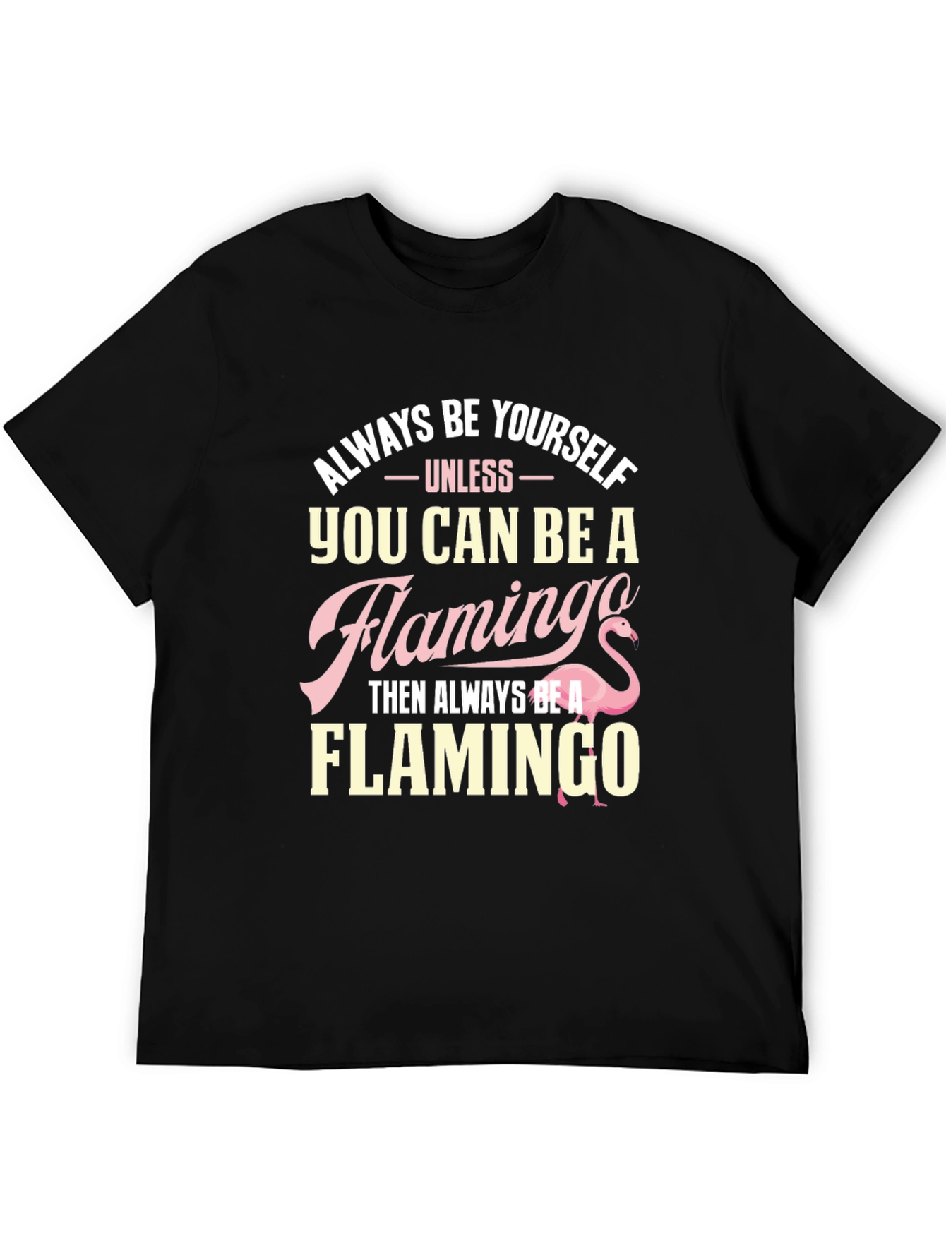 Always Be Yourself Flamingo T-Shirt