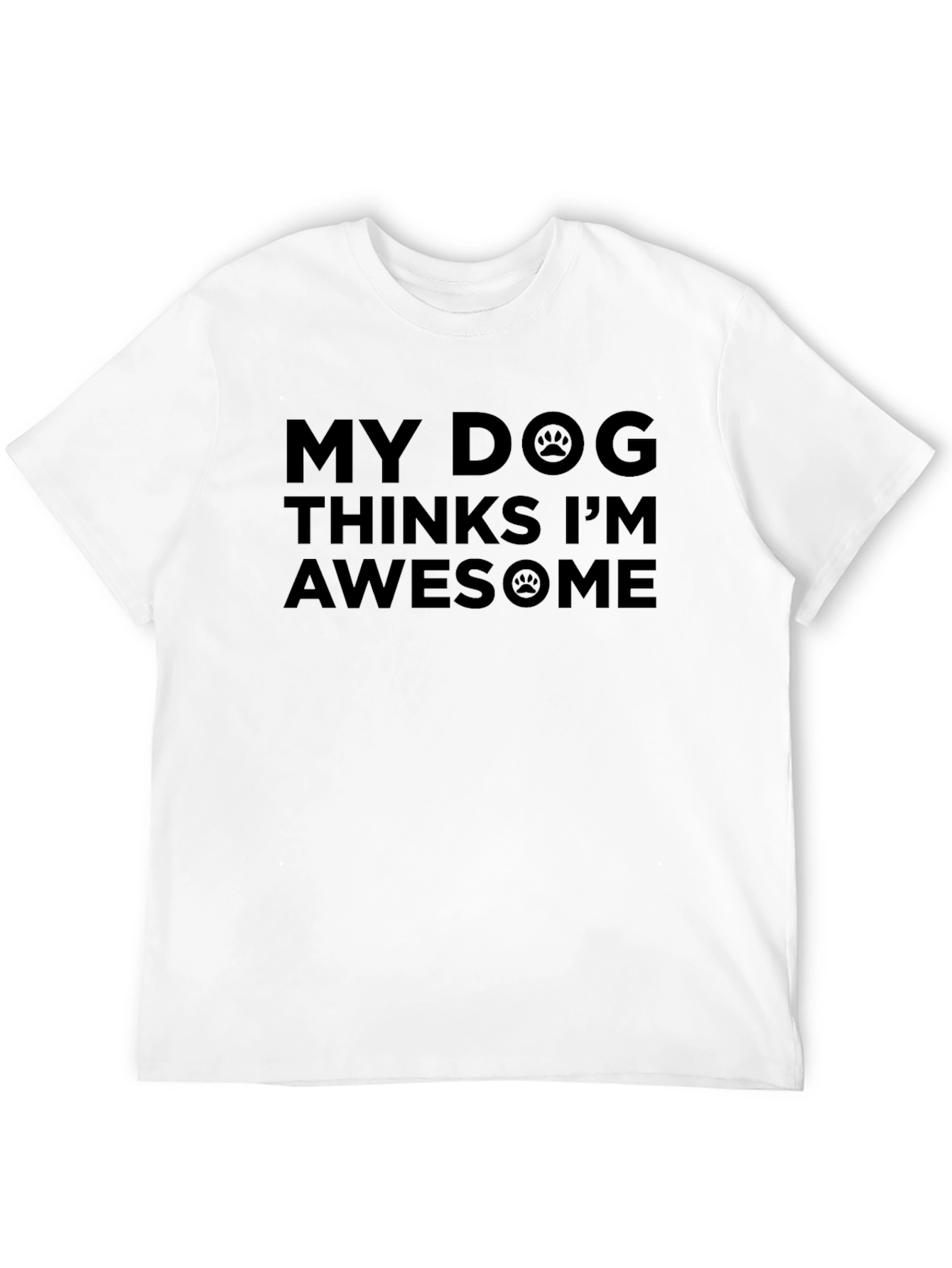 My Dog Thinks Im Awesome Black T-Shirt
