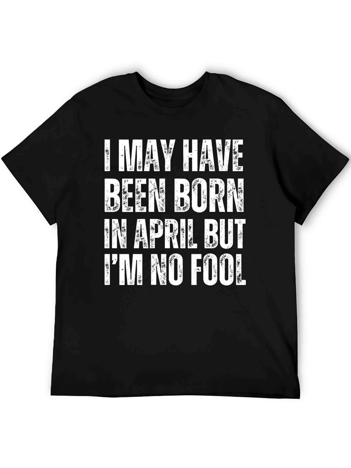 Funny April Birthday T-Shirt: Im No Fool